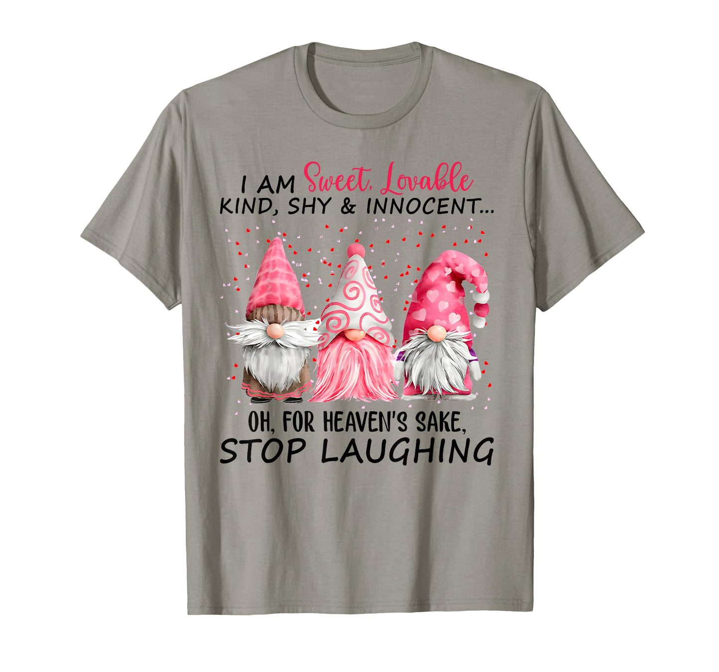 I Am Sweet Lovable Kind Shy And Innocent Pink Gnomes Funny T-Shirt