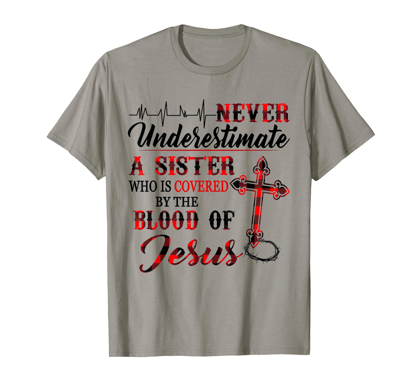 Never Underestimate A Sister Who Is Covered Blood Of Jesus T-Shirt