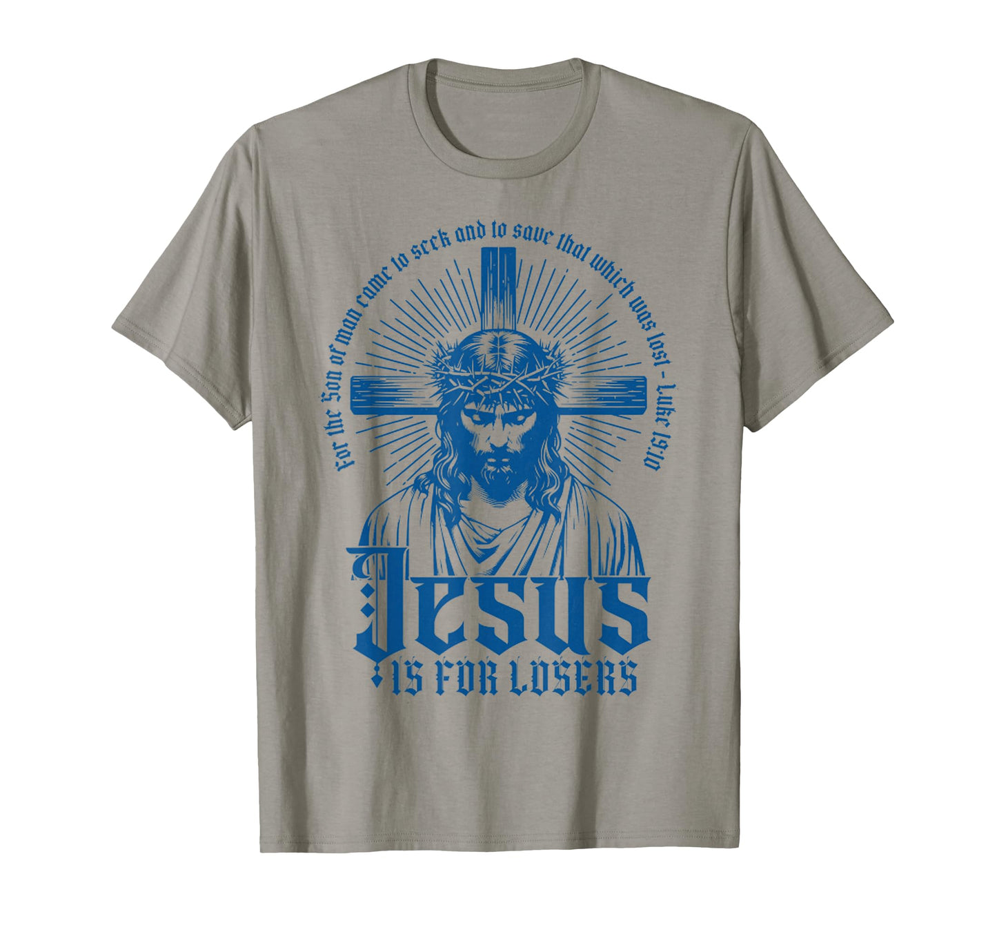 Jesus is for Losers - Cross Face of Jesus with Crown Christ T-Shirt