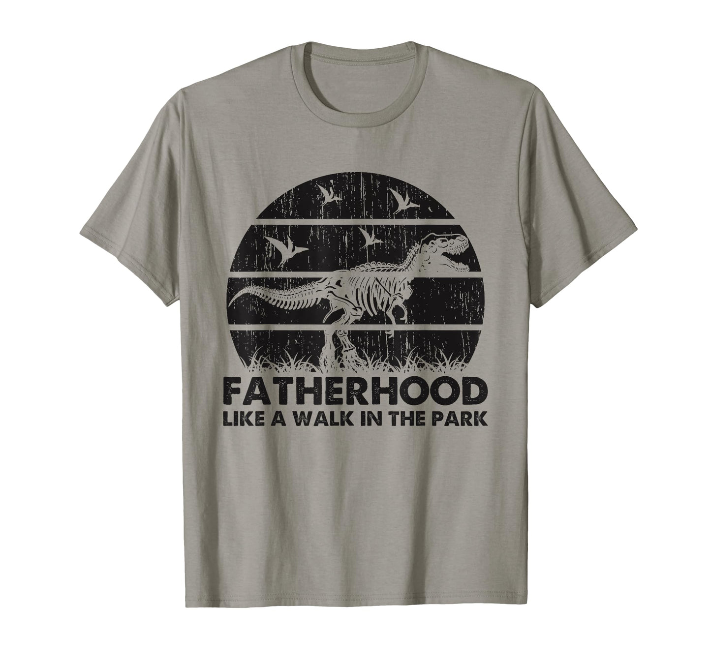 Fatherhood Like A Walk In The Park Funny Dad T-Rex T-Shirt