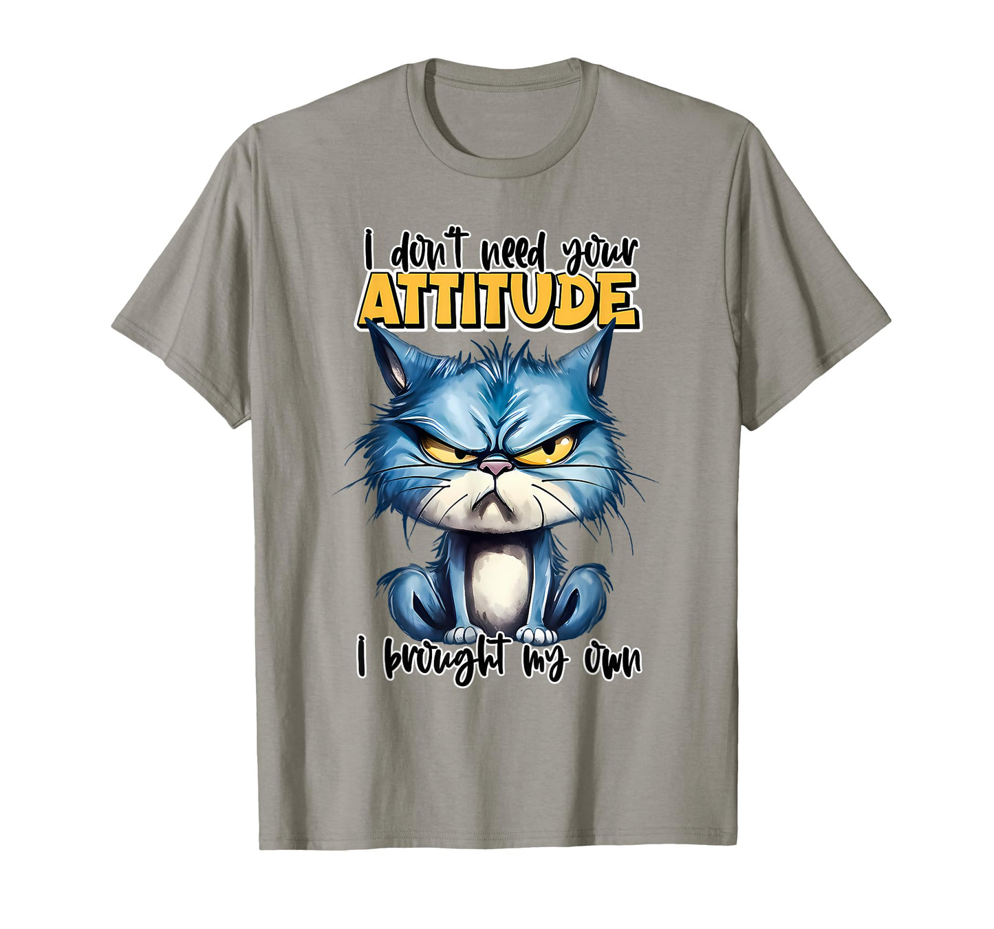 I don't need your attitude I brought my own Funny Sarcasm T-Shirt