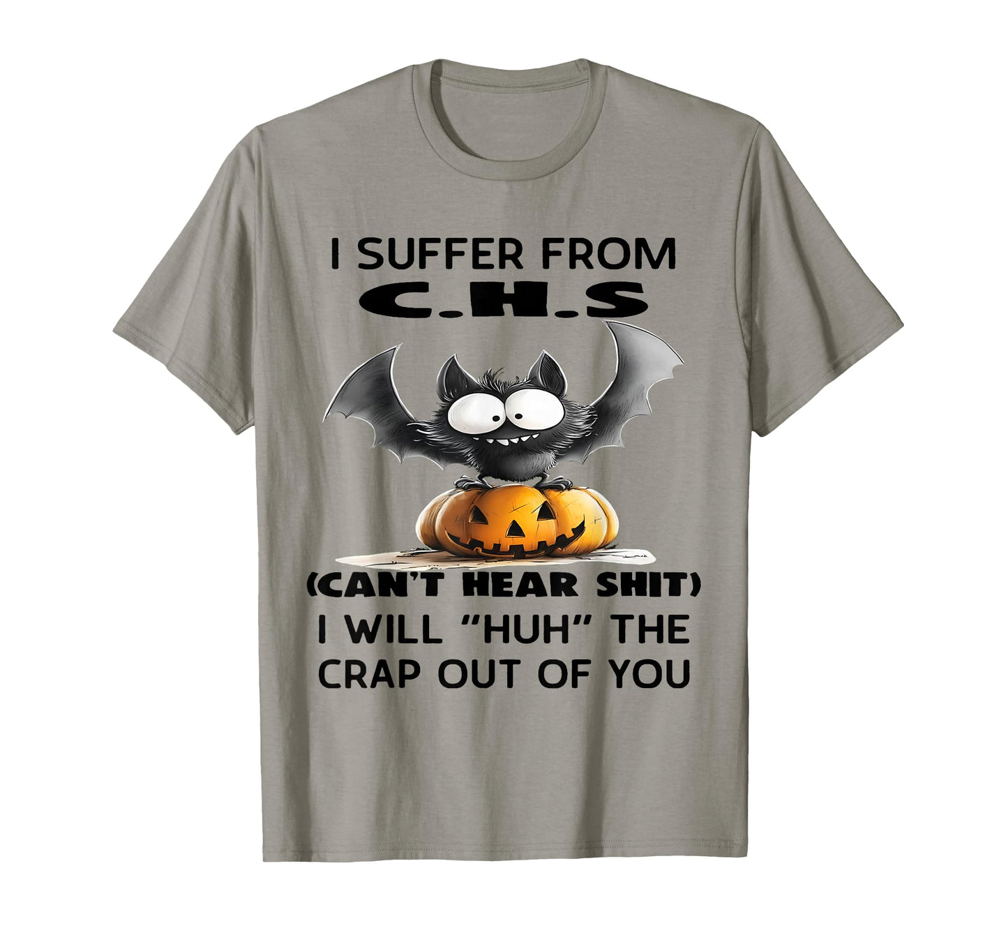 I Suffer from C.H.S I Will Huh The Crap Out of You Halloween T-Shirt