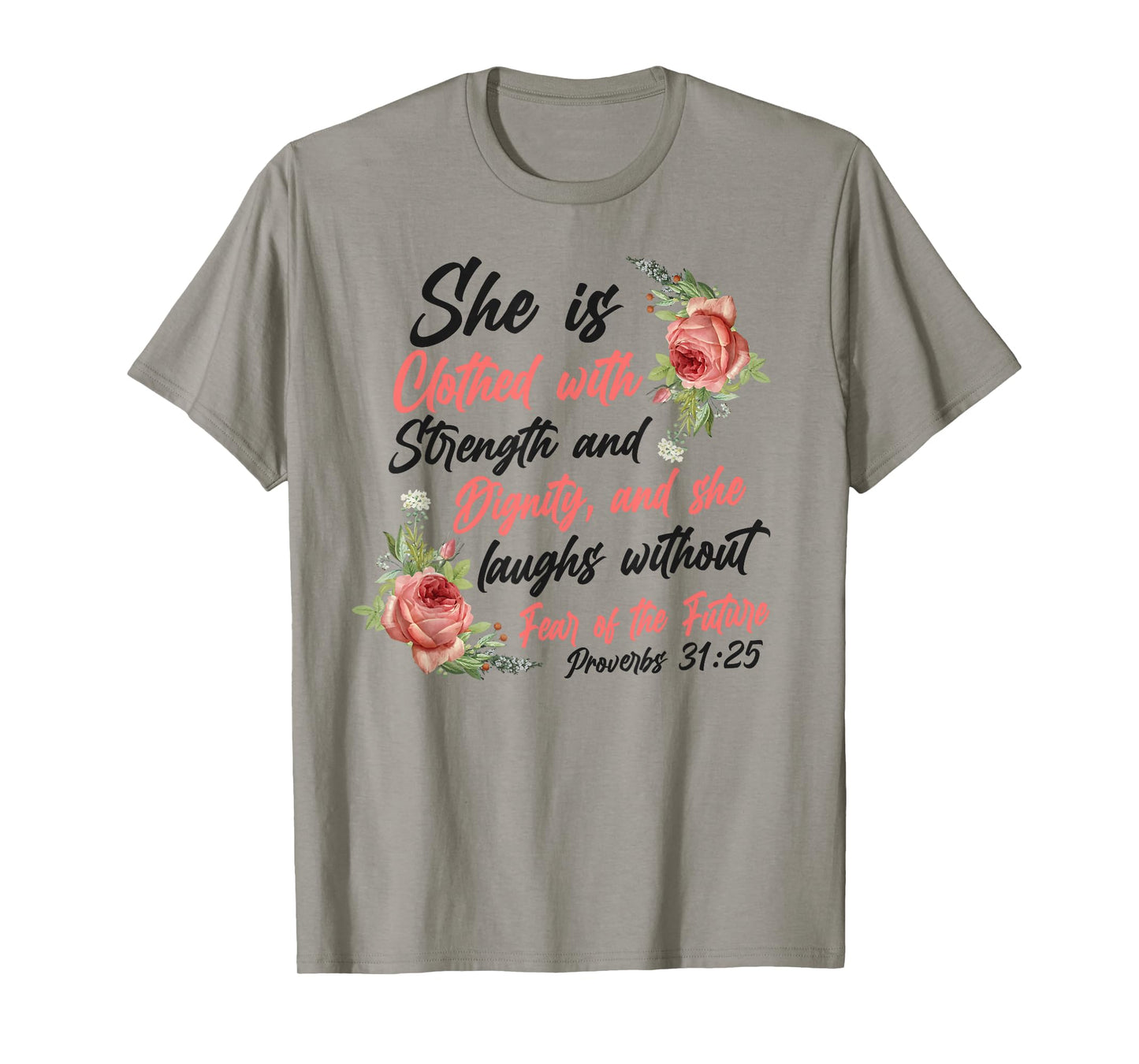 Christian Bible Verse Quote Rose Flower Proverbs 31:25 T-Shirt