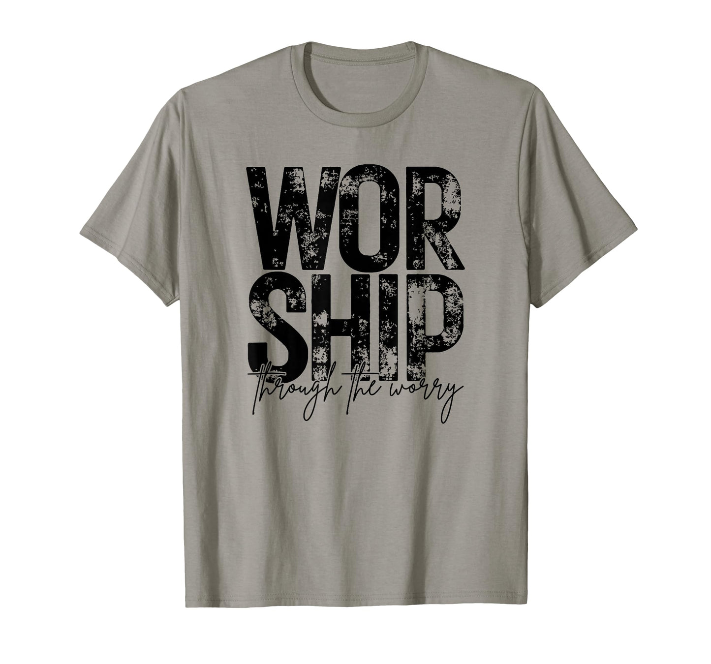 Worship Through The Worry, Christian, Bible Verse, Jesus T-Shirt
