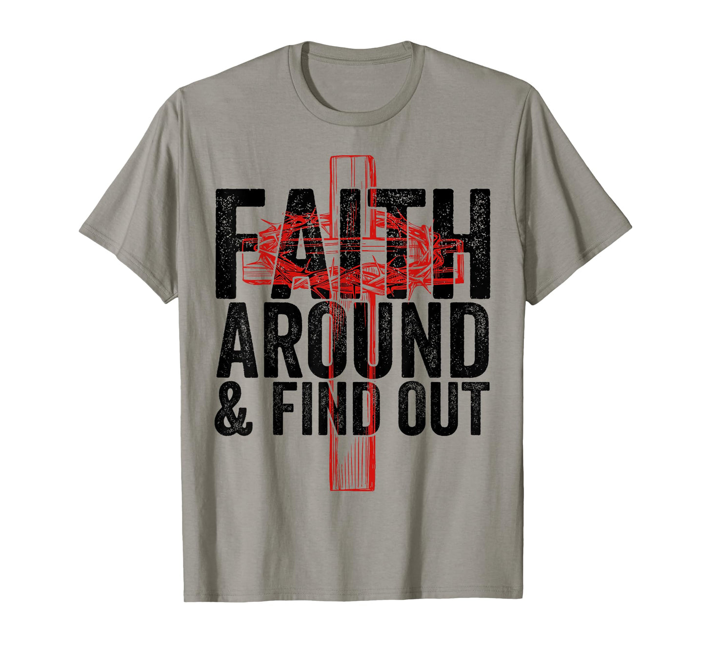 Christian Faith Around and Find Out T-Shirt
