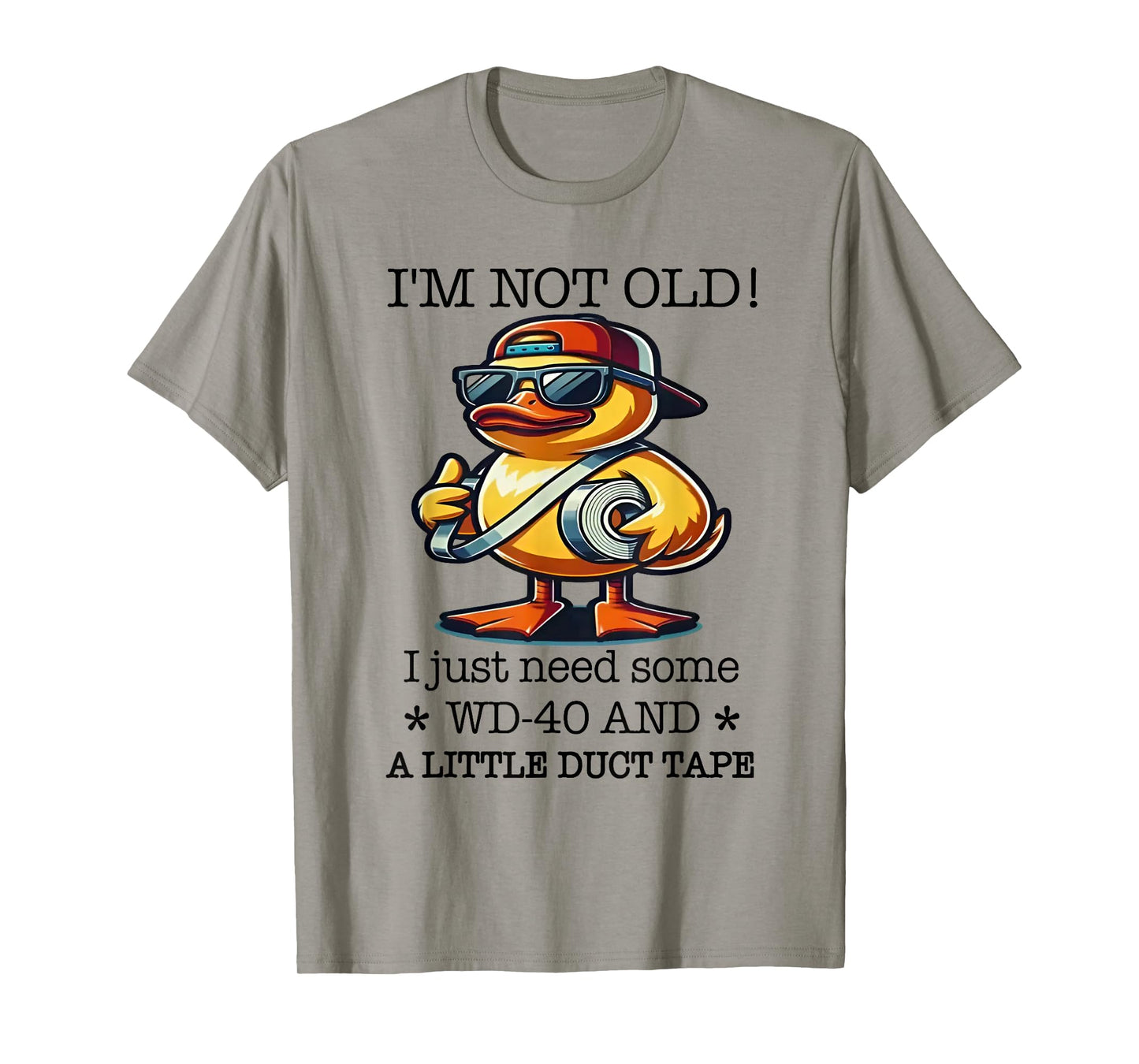 Duck Iβm Not Old Wd-40 I Just Need Some A Little Duct Tape T-Shirt