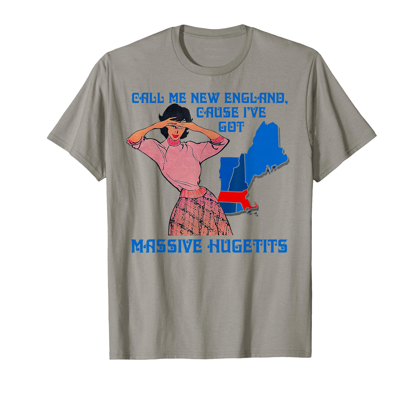 Funny Call Me New England Cause I Ve Got Massive Hugetits T-Shirt