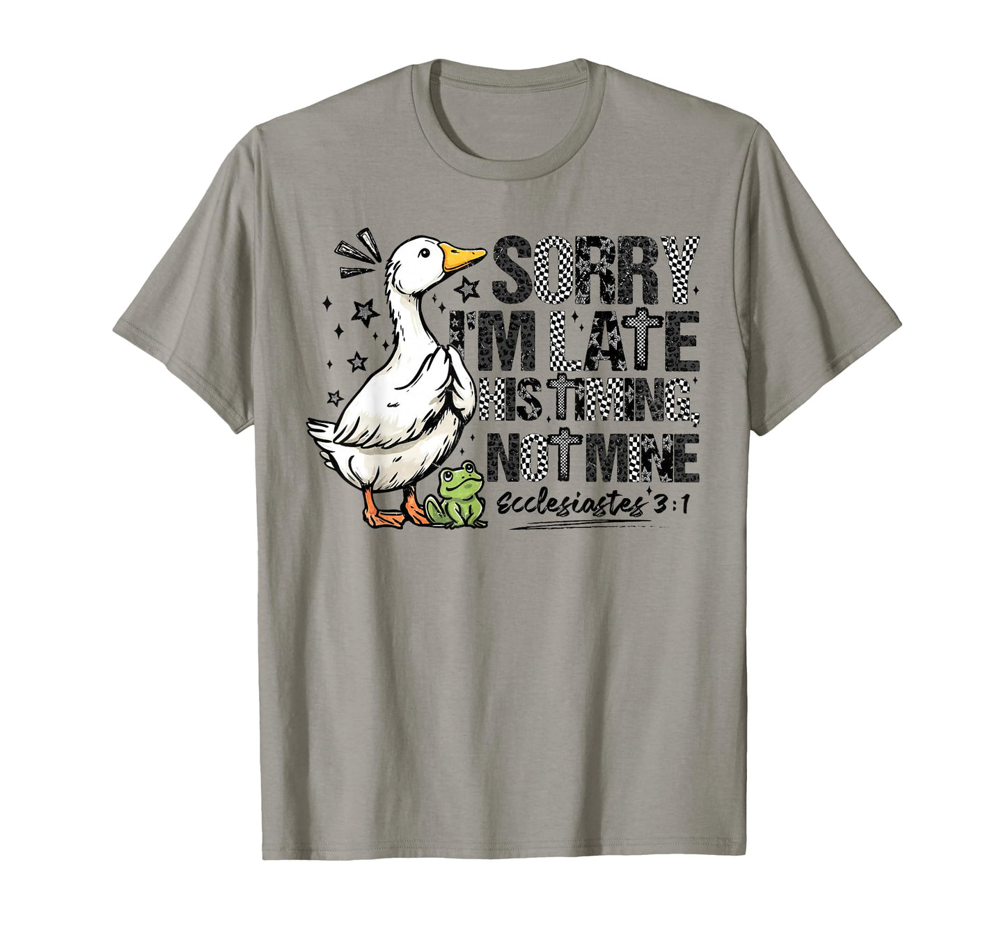 Sorry I'm Late His Timing Not Mine Christian Faith Jesus T-Shirt
