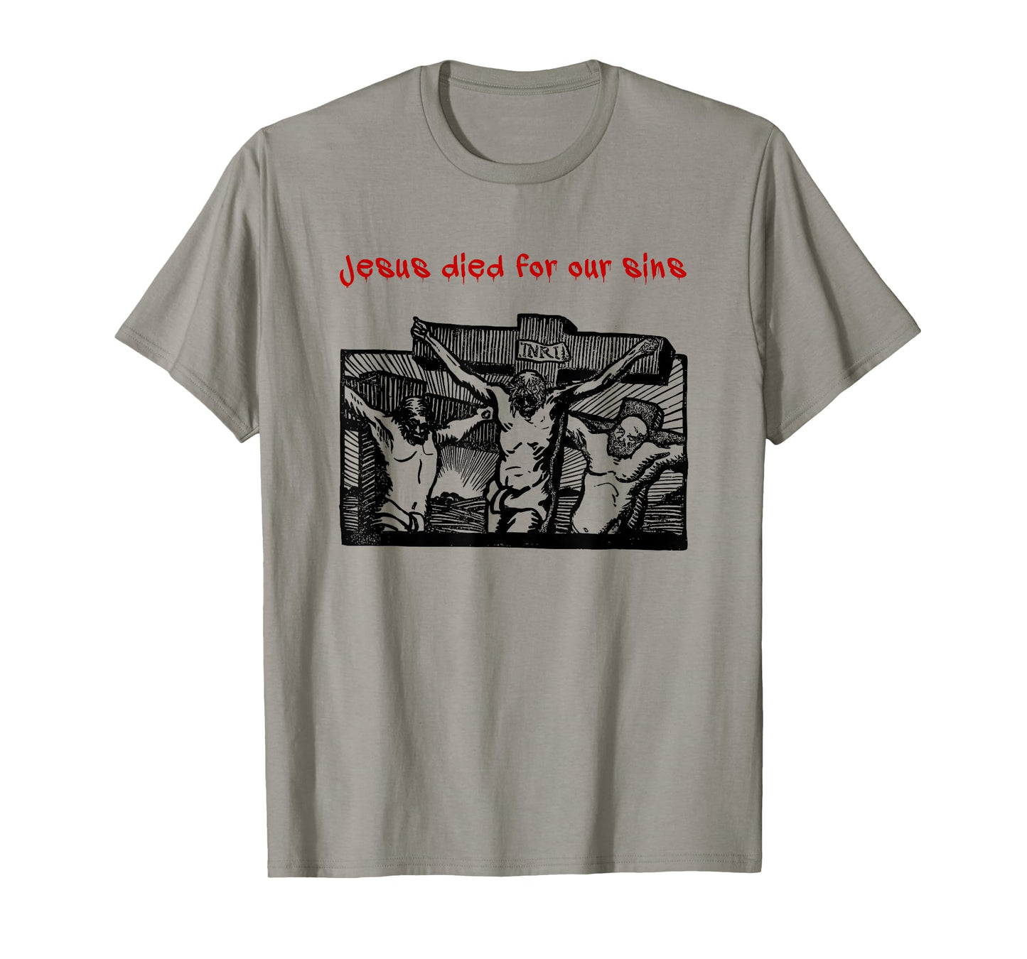 Jesus Died for Our Sins (Faith Statement & Graphic) T-Shirt