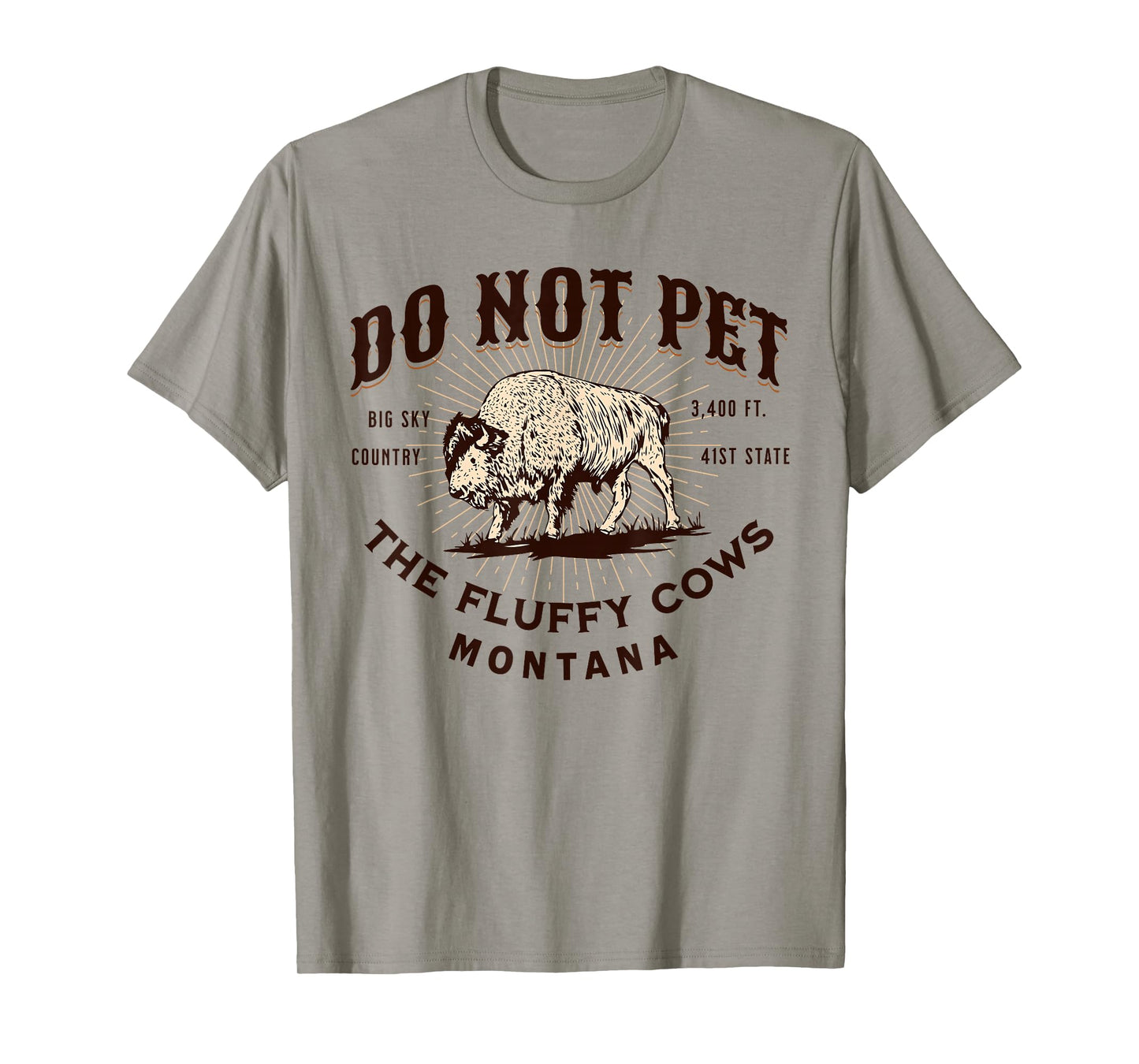 Do Not Pet The Fluffy Cows Montana Bison Funny Souvenir T-Shirt
