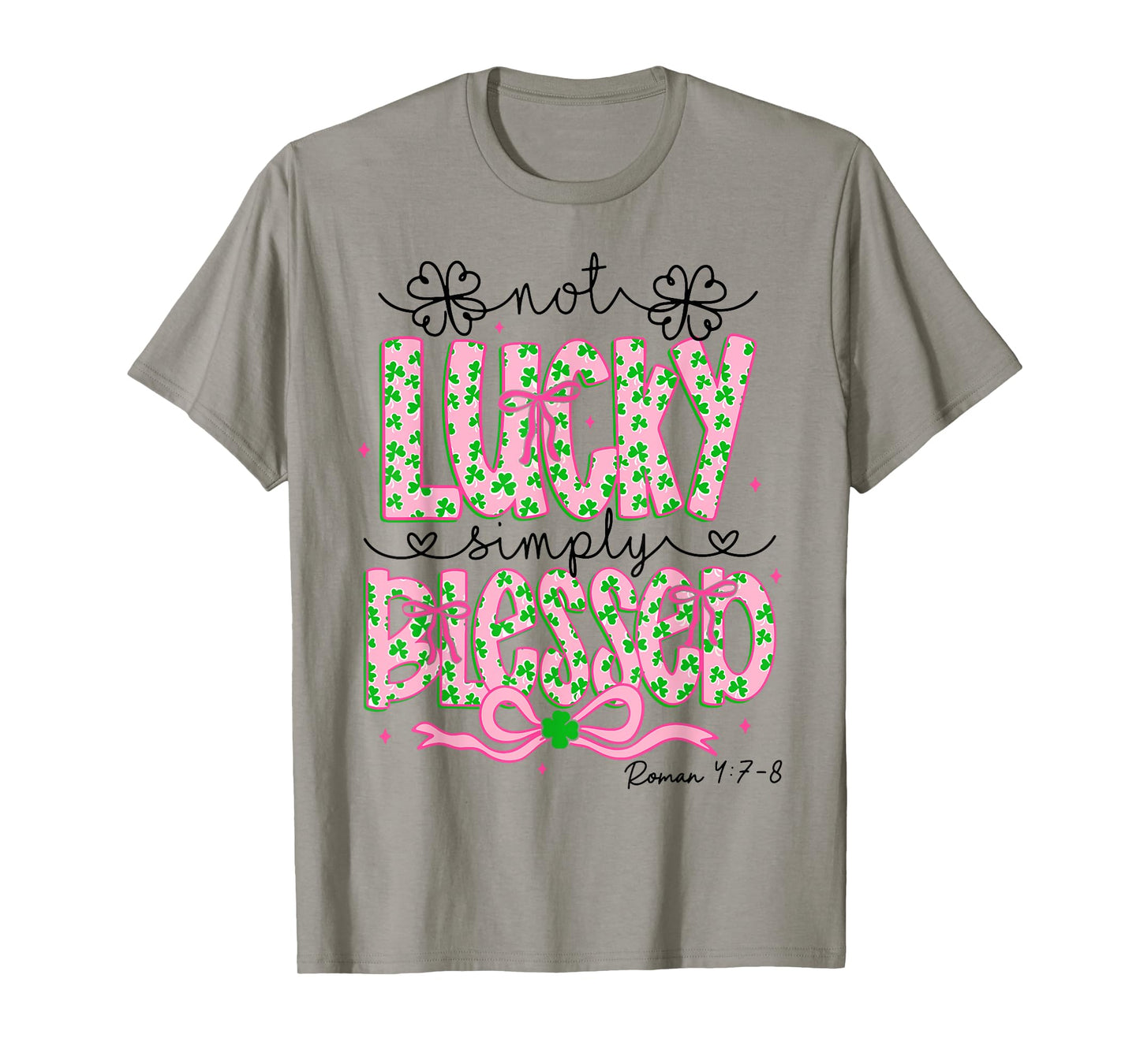 Not Lucky Simply Blessed St Patricks Day Faith Christian T-Shirt