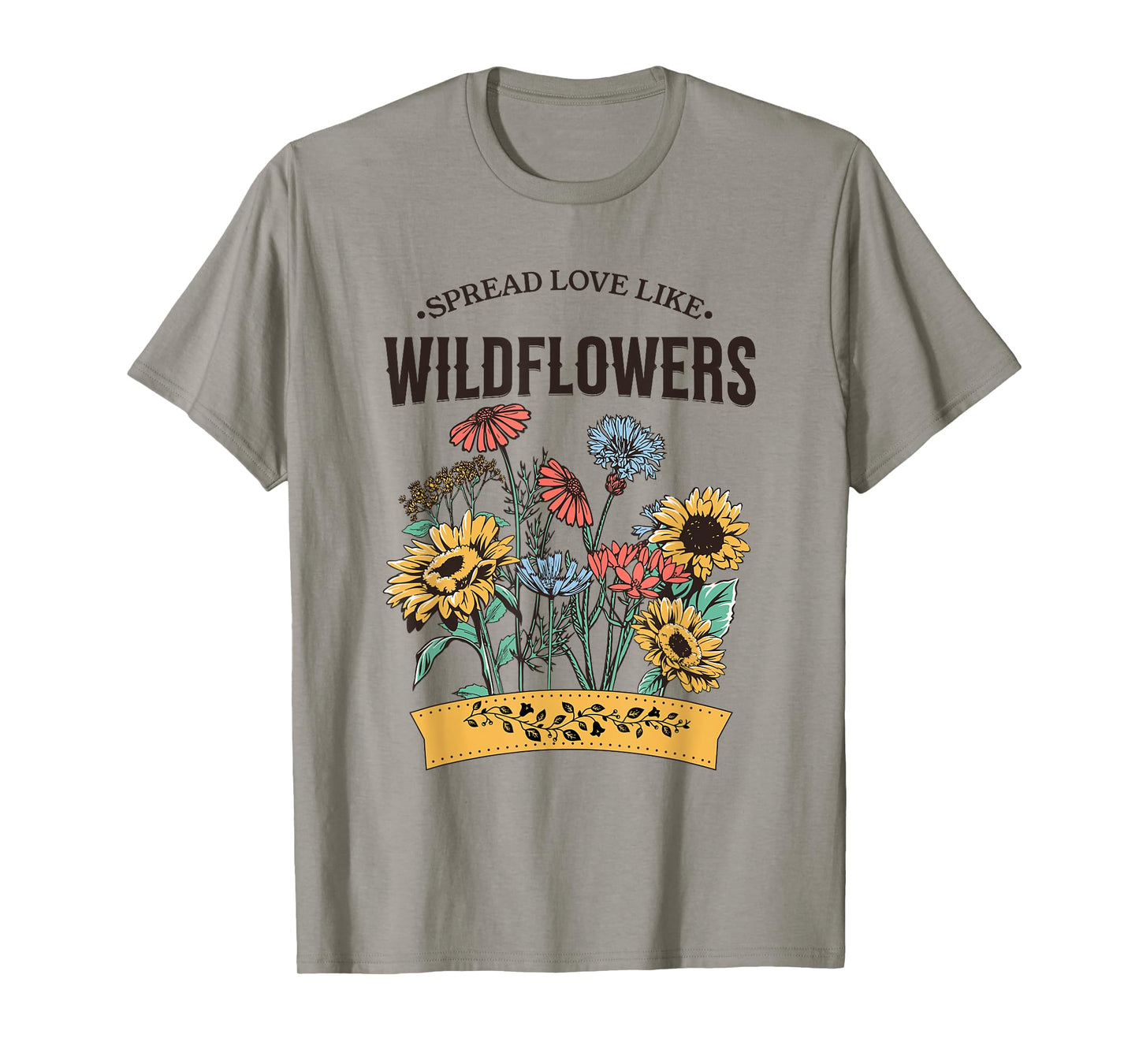 Spread Love Like Wildflowers T-Shirt