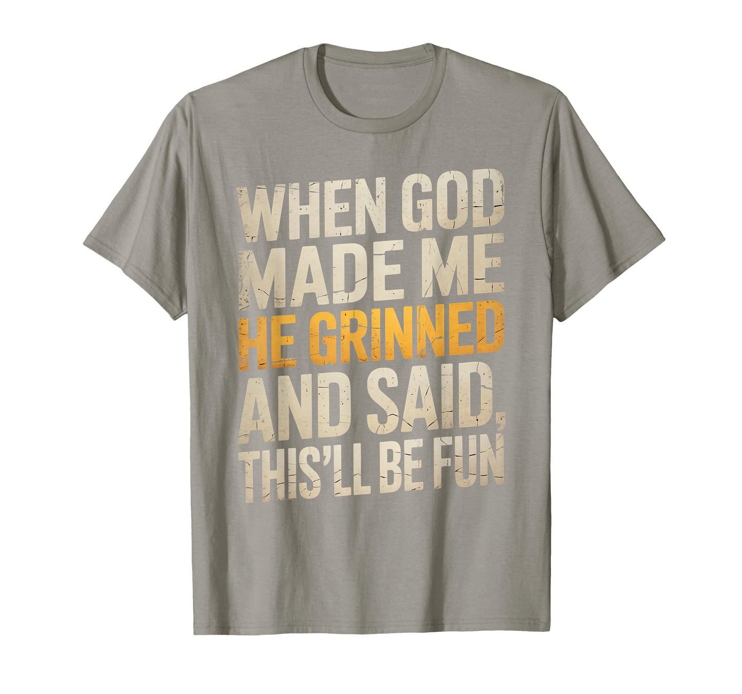 When God Made Me He Said This'll Be Fun for Men Dad, Husband T-Shirt