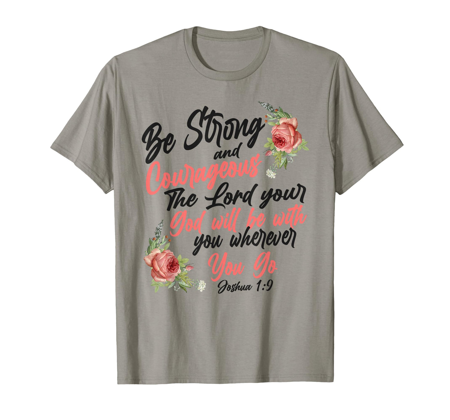 Christian Bible Verse Quote Rose Flower Joshua 1:9 T-Shirt