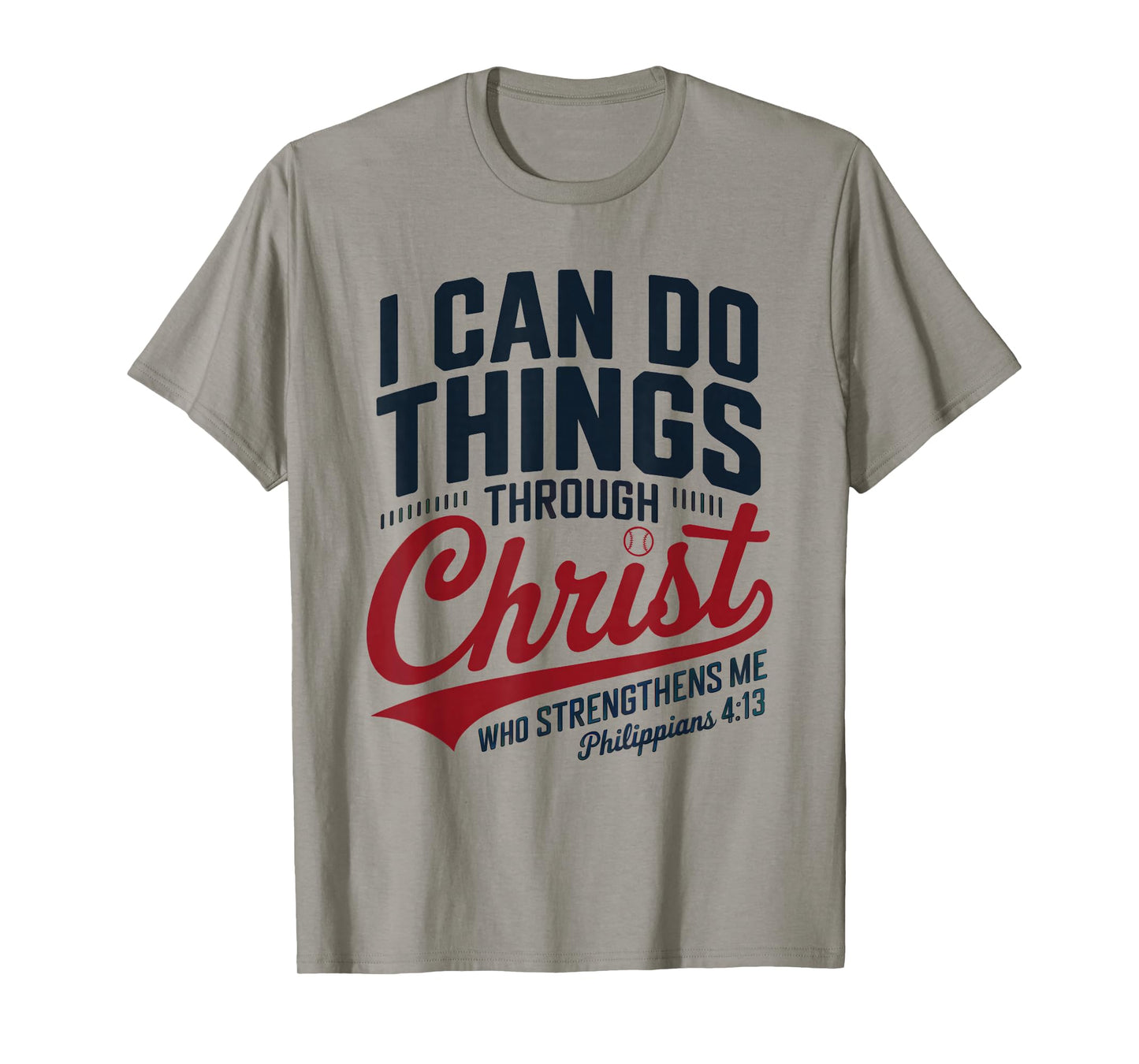 I Can Do All Things Through Christ Philippians Baseball T-Shirt