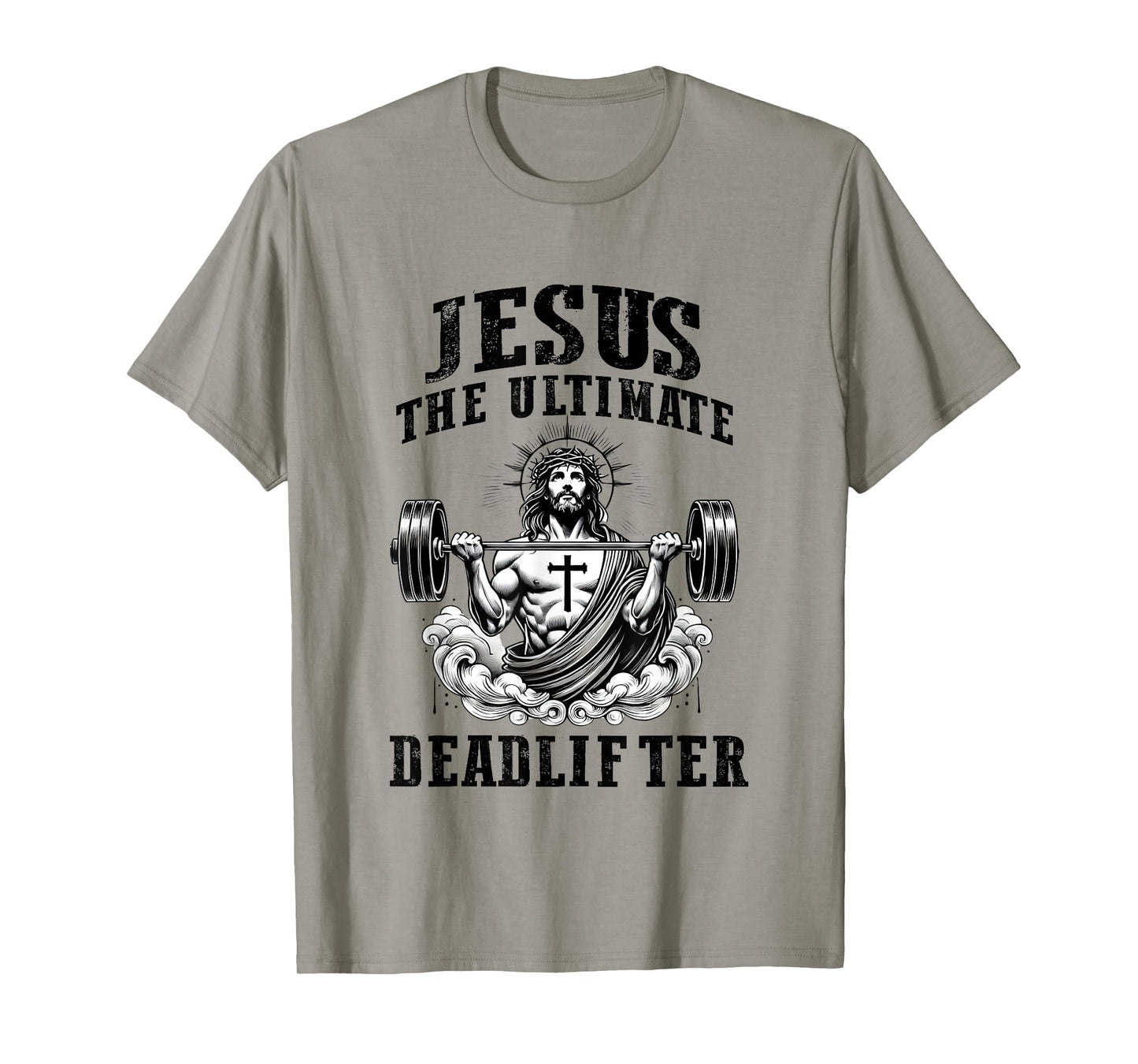 Jesus The Ultimate Deadlifter Funny Christian Gym Workout T-Shirt