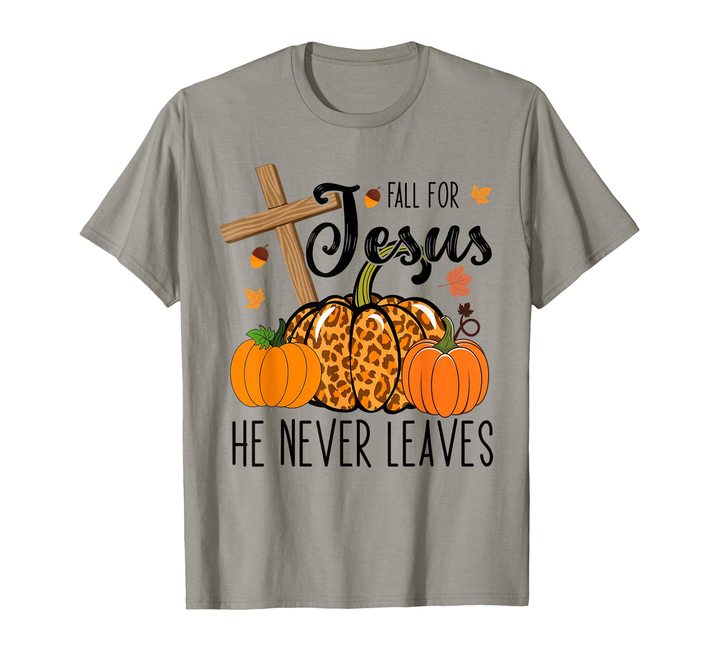 Fall Apparel Store Christian Lover Thanksgiving Fall For Jesus He Never Leaves T-Shirt