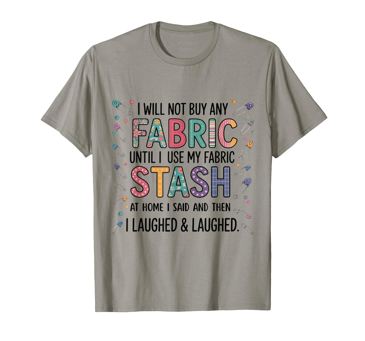 Funny Fabric Stash Quote Quilting Sewing Lover for woman men T-Shirt