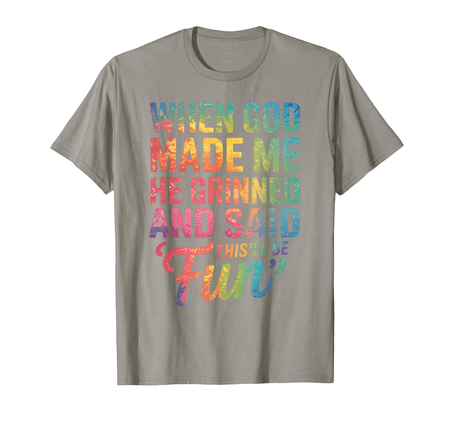 When God Made Me He Said This'll Be Fun for Men Dad, Husband T-Shirt