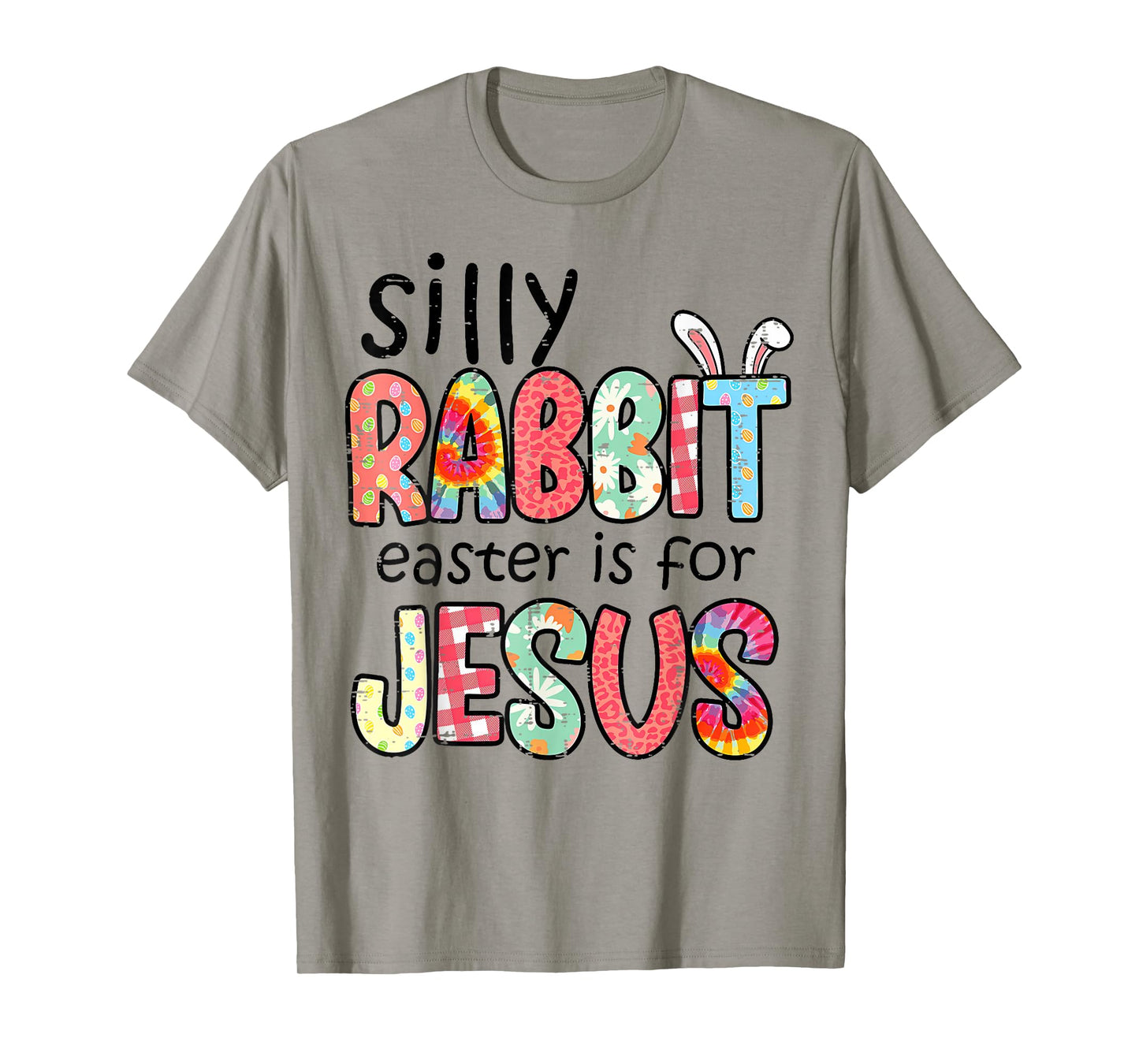 Silly Rabbit Easter For Jesus Religious Girls Kids Women Men T-Shirt