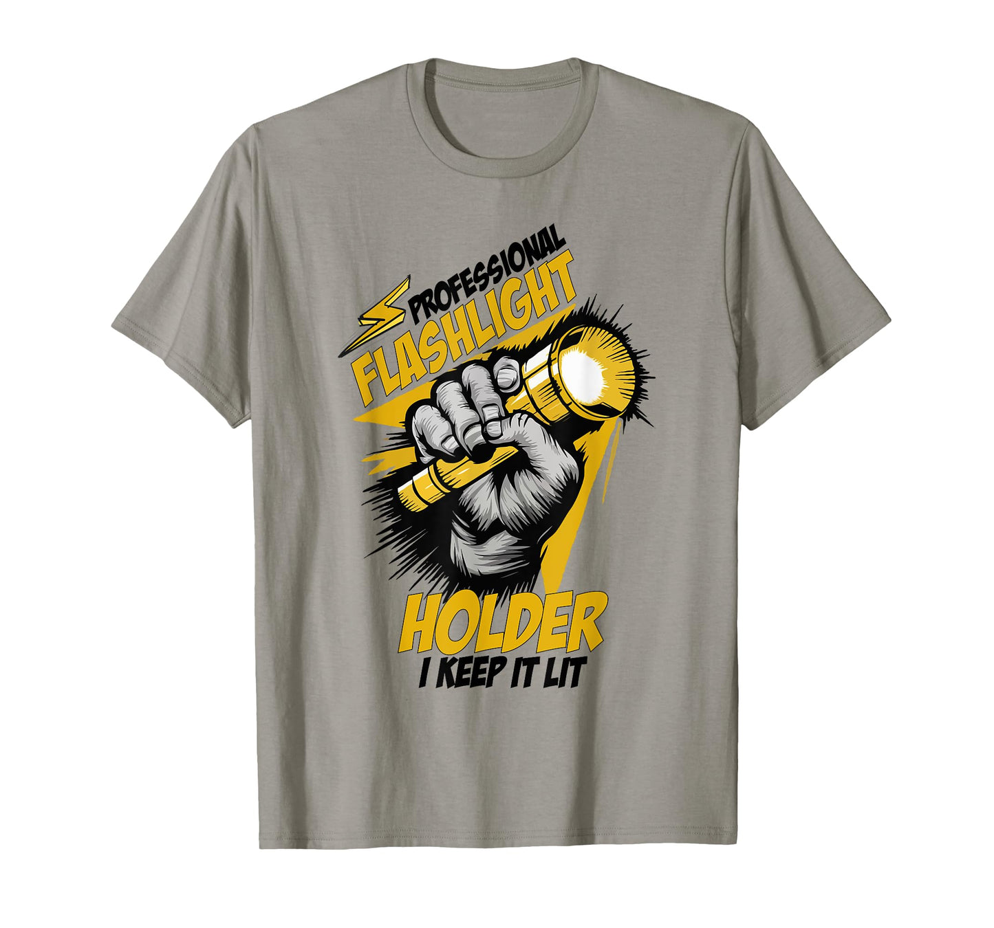 Professional Flashlight Holder I Keep It Lit Funny Quote T-Shirt