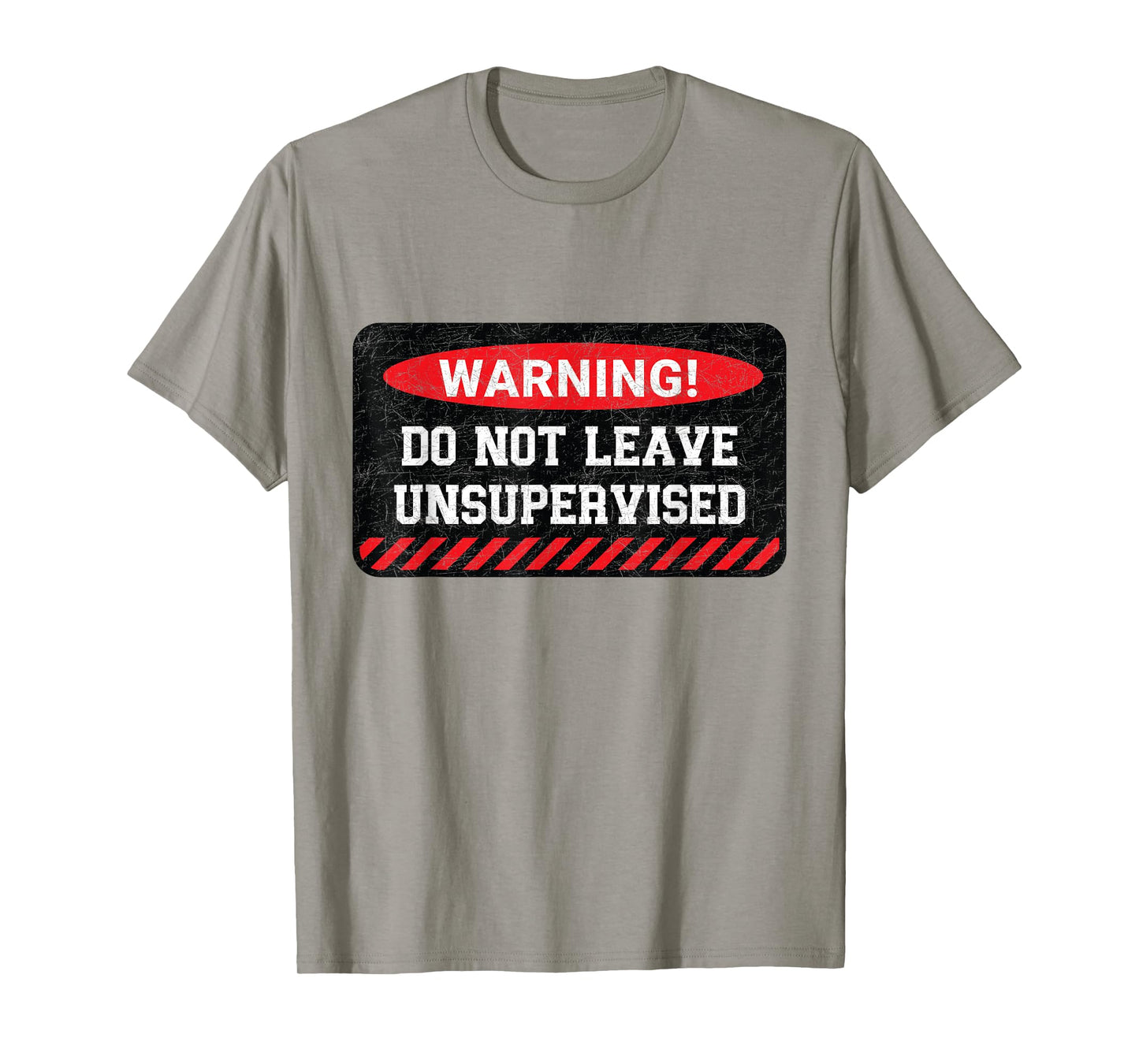 Do Not Leave Unsupervised Funny Sarcastic Attitude Quote T-Shirt