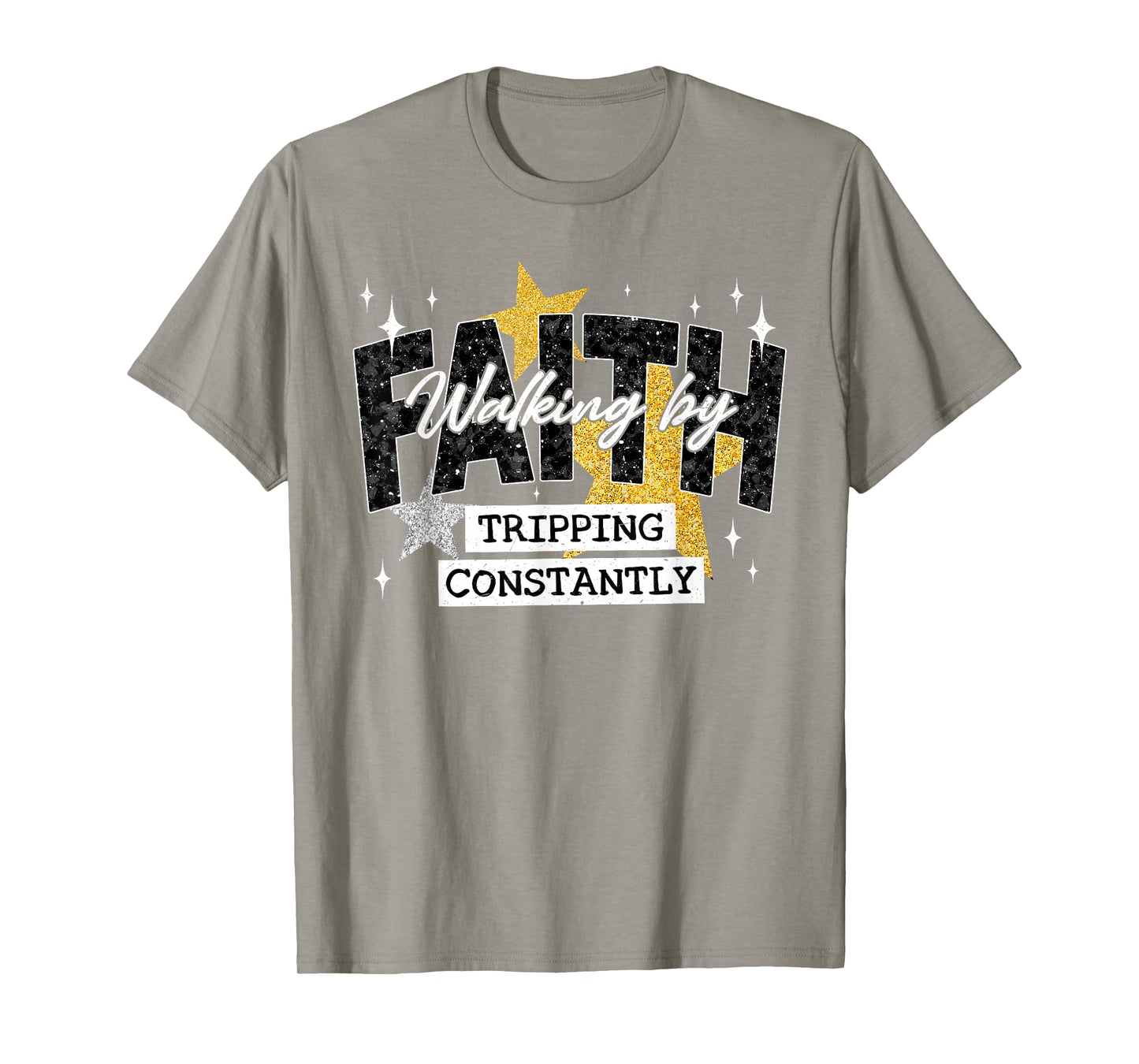 Walking by Faith Tripping Constantly Bible Spirit Religious T-Shirt