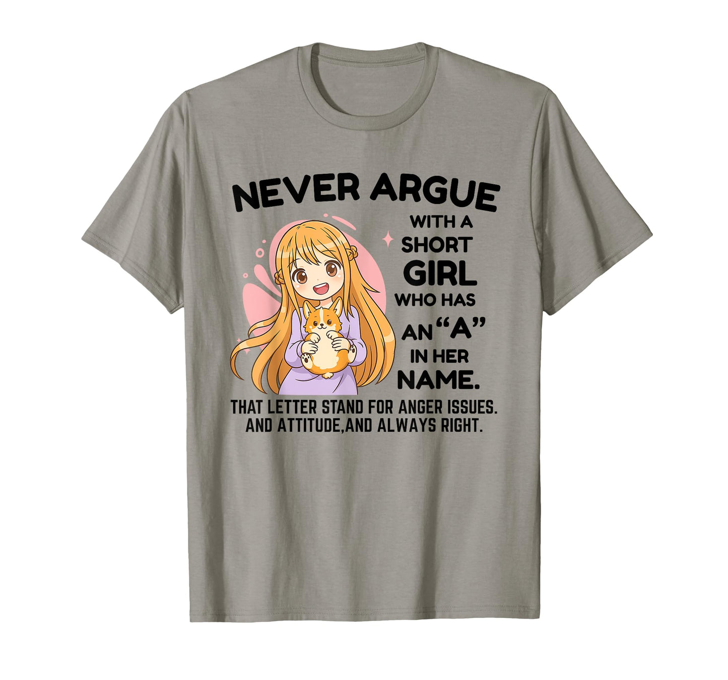 Never Argue with A Short Girl Who Has an A in Her Name Girl T-Shirt