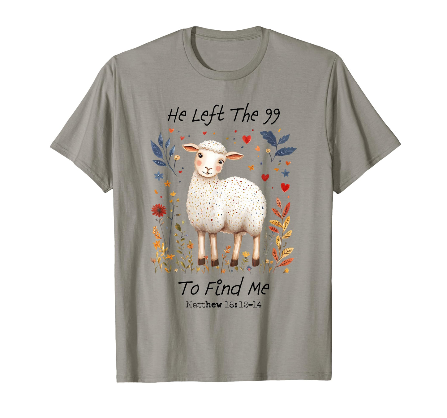 He Left The 99 To Find Me Christian Catholic Jesus Bible T-Shirt