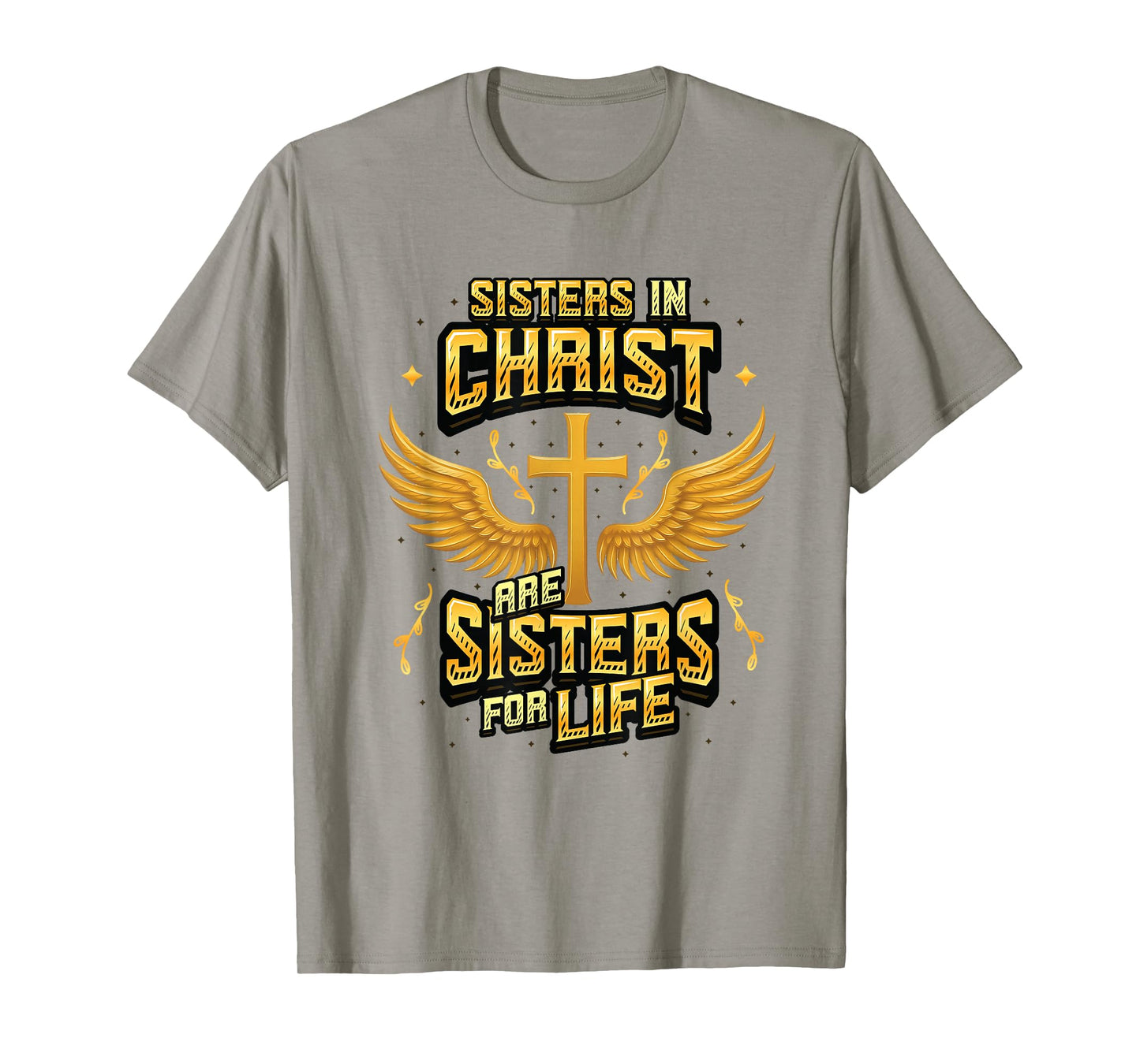 Christian Sisters in Christ are Sisters for Life Religious T-Shirt