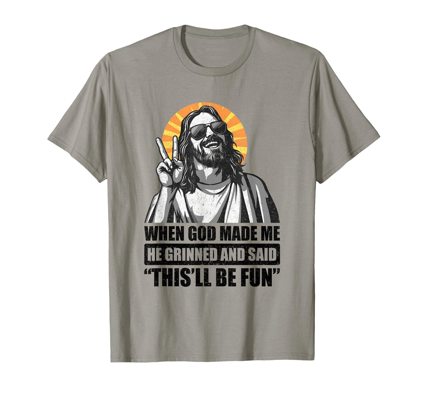 When God Made Me He Grinned And Said This'll Be Fun T-Shirt