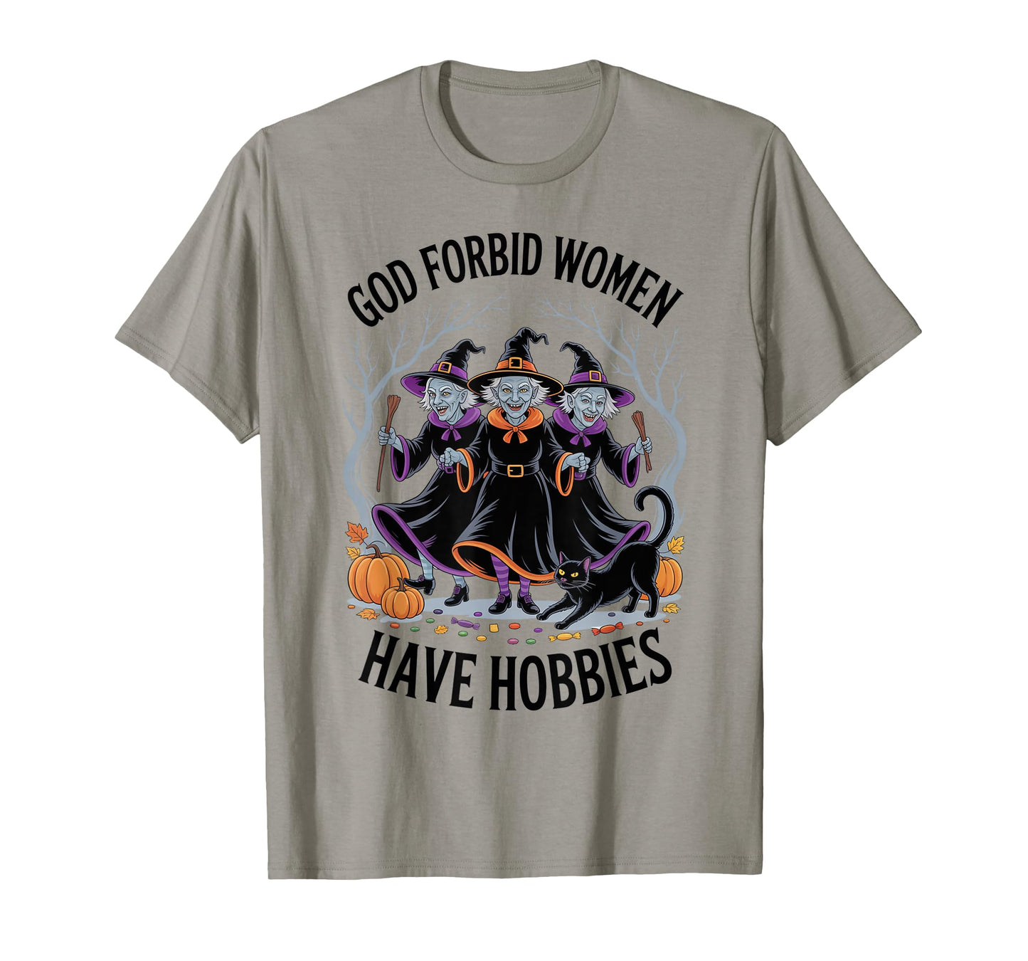 God Forbid Women Have Hobbies, Funny Witch T-Shirt