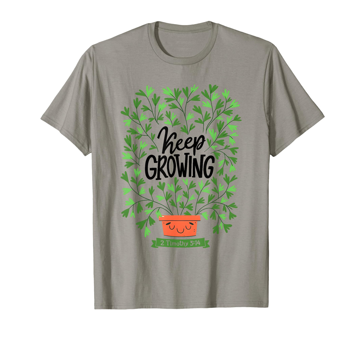 Keep Growing 2 Timothy 3 14 Christian Inspirational Quote T-Shirt