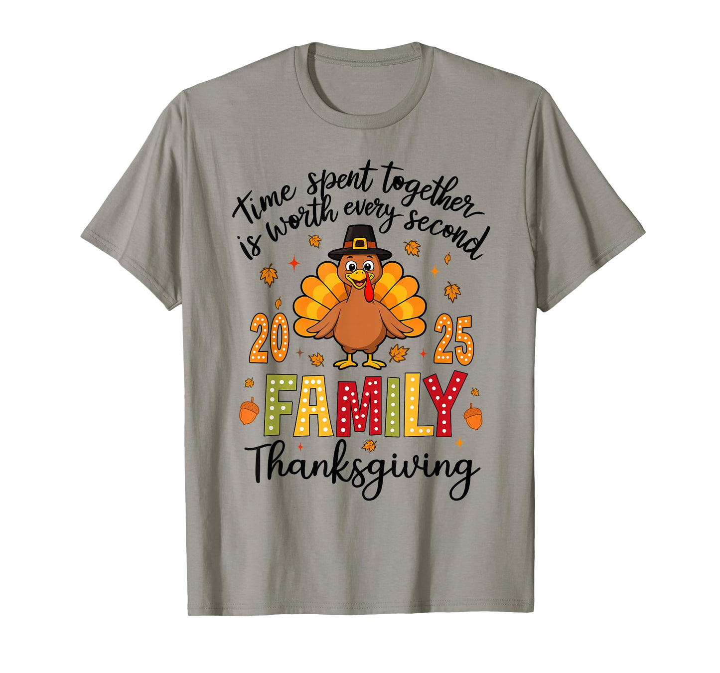 Family Thanksgiving 2025 Time Spent Together Men Women Kids T-Shirt