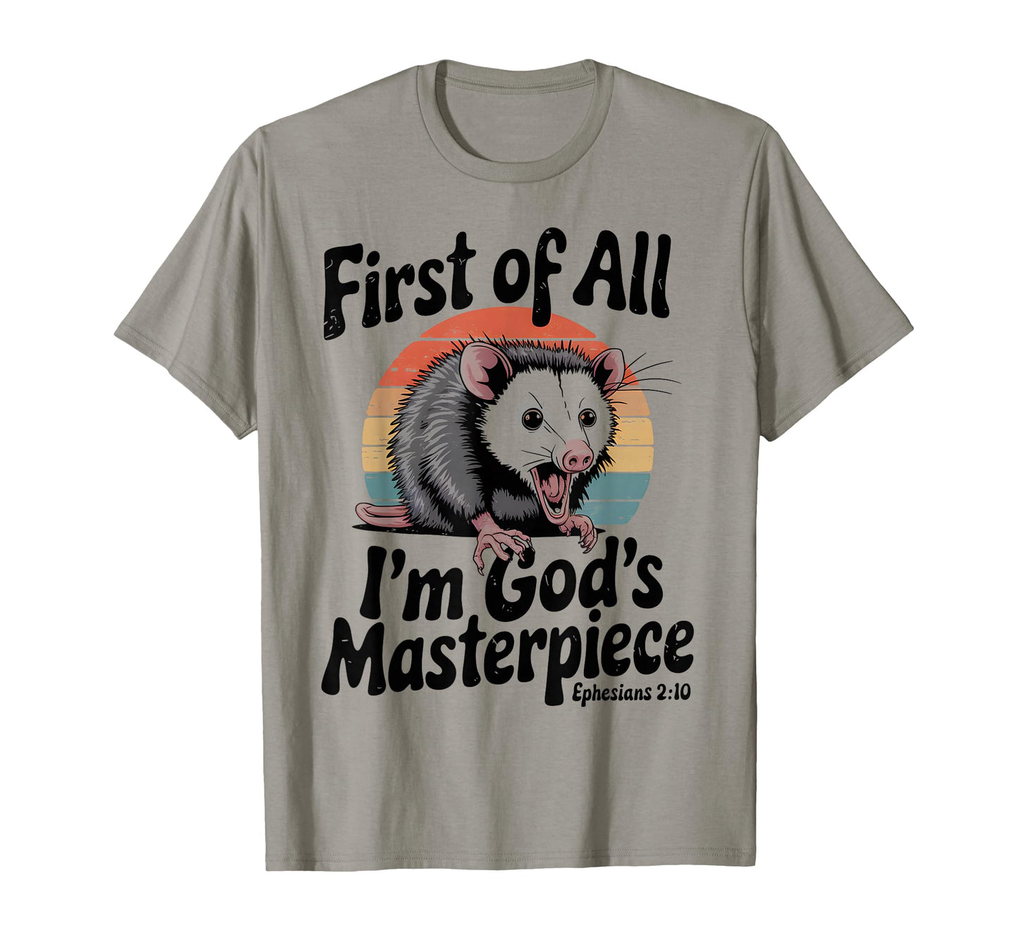 Possum First Of All I'm God's Masterpiece Funny Sarcastic T-Shirt