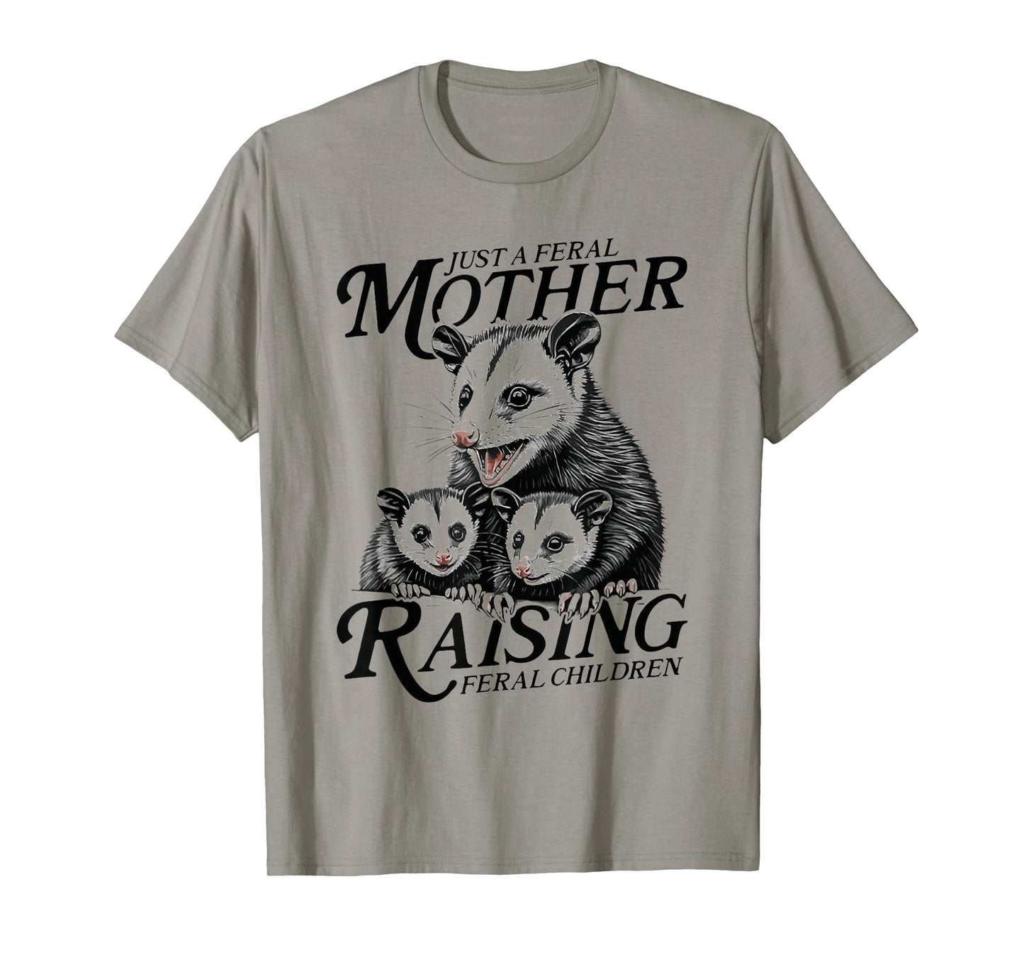 Feral Mom Opossum Funny Animal Quote Mother’s Day T-Shirt
