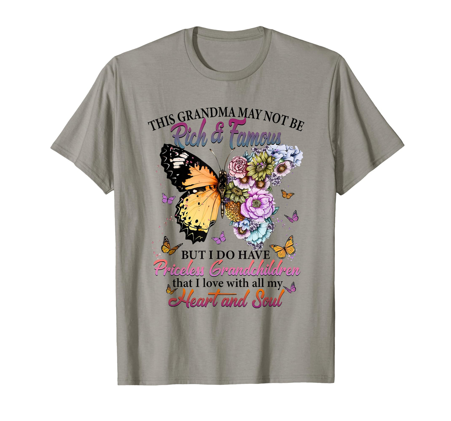 This Grandma May not be Rich & Famous but i do Have Priceles T-Shirt