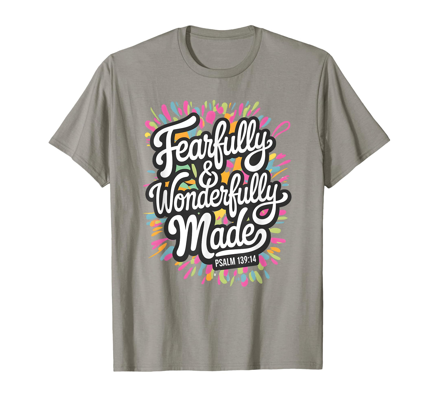 Psalm 139:14 - Fearfully & Wonderfully Made Colorful Burst T-Shirt