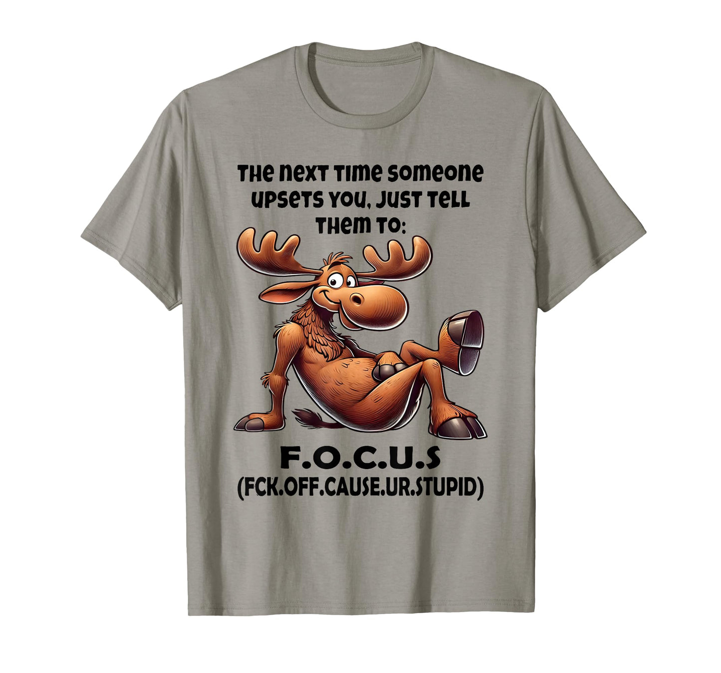 The Next Time Someone Upsets You Just Tell Them to Focus T-Shirt