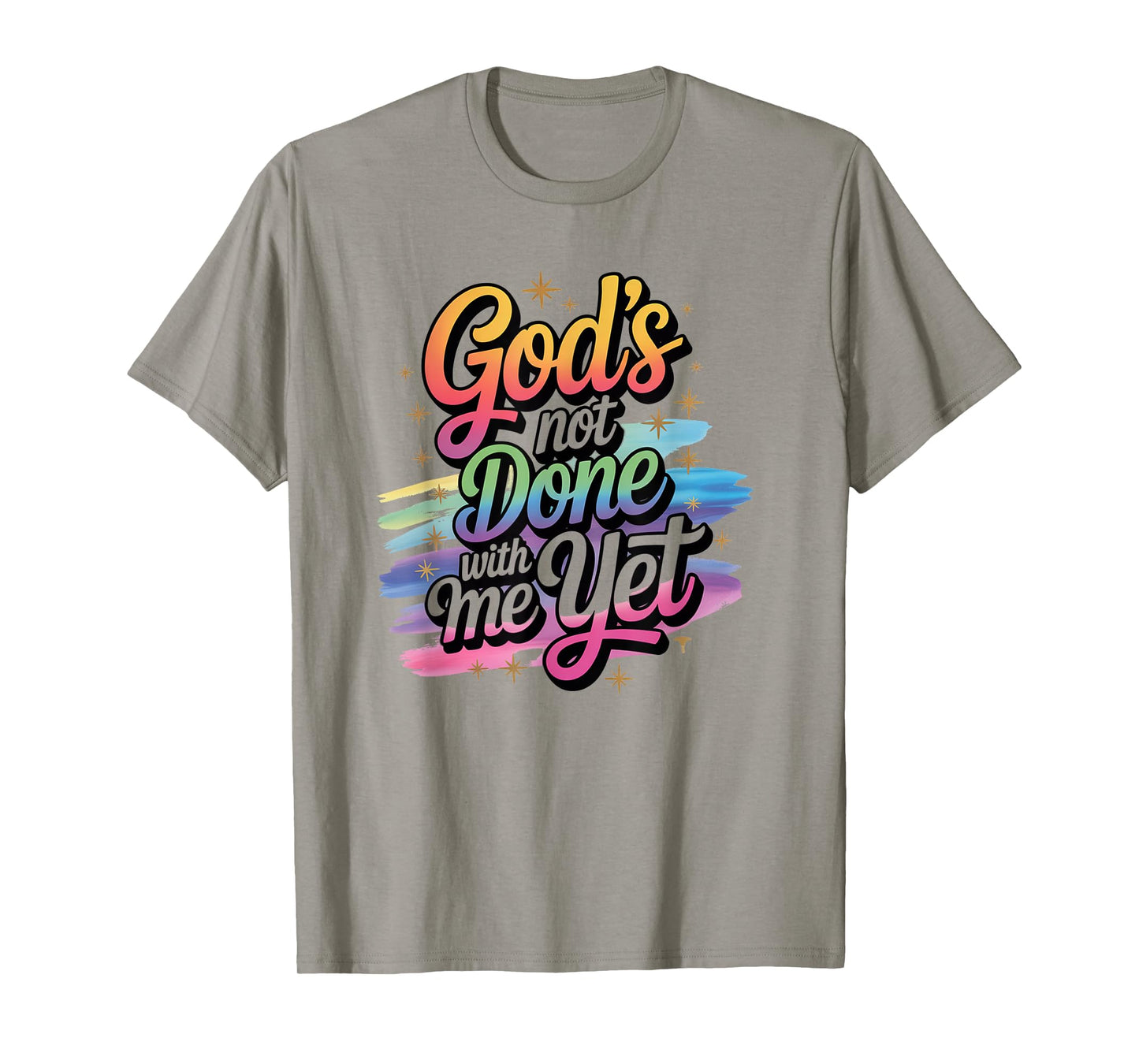 God's Not Done with Me Yet Spiritual Journey Apparel T-Shirt