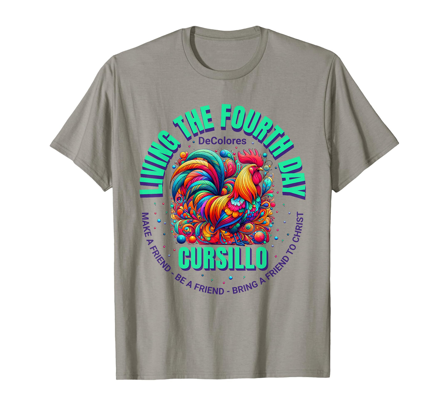 Living The Fourth Day Cursillo DeColores Rooster Faith T-Shirt