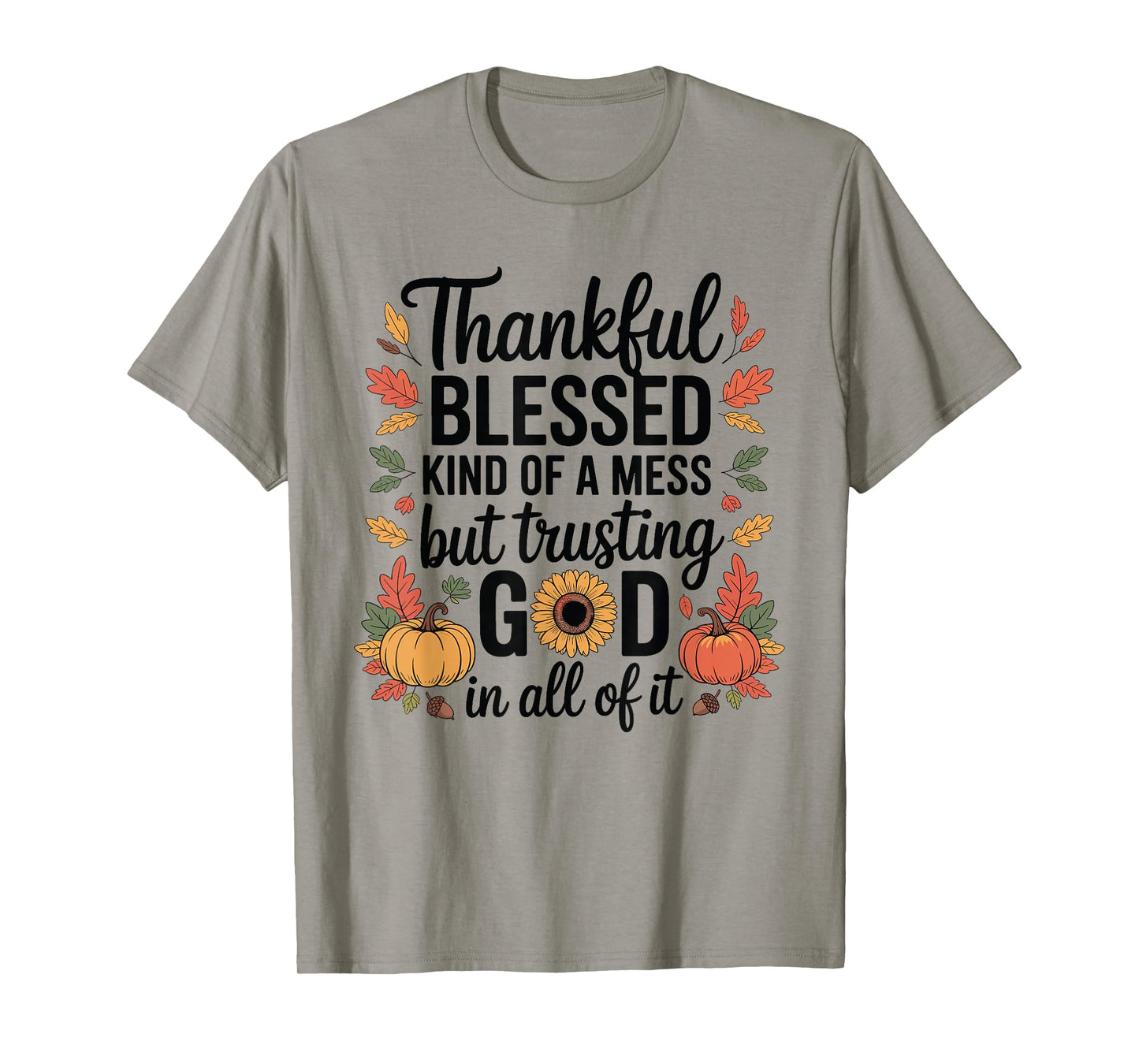 Thankful Blessed Kinda A Mess Thanksgiving Pumpkin Autumn T-Shirt