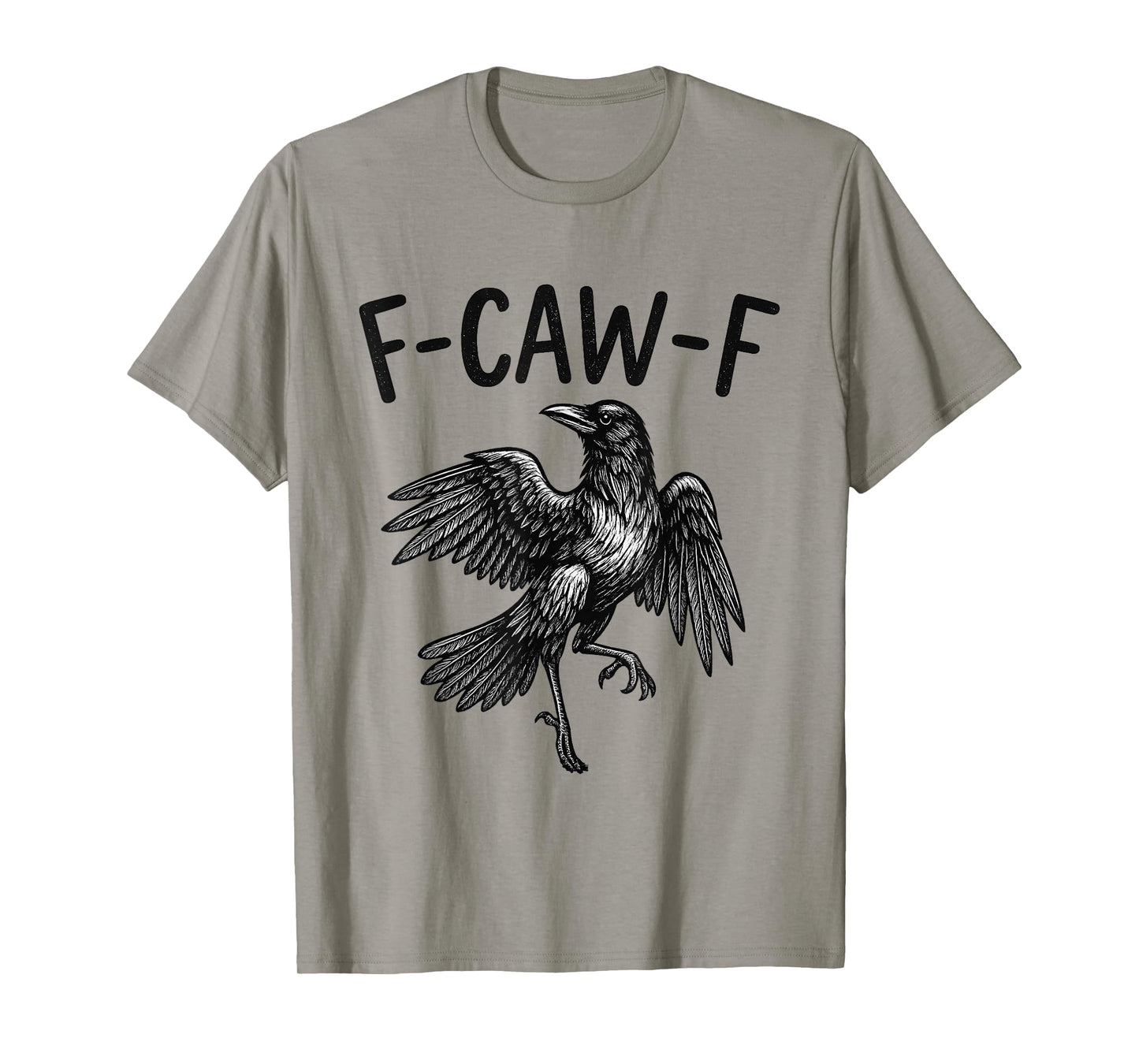 Black Crow F-Caw-F Funny Black Bird Raven Men Women Quote T-Shirt