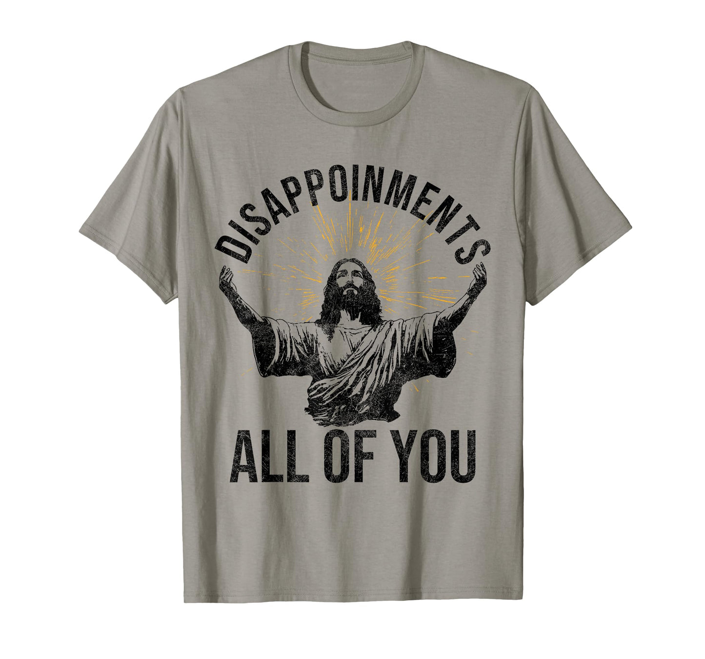 Funny Jesus Christian Clothing. Disappointments All Of You Sarcastic Christian Jesus Shirt - Grey, Unisex-Adults, Short Sleeve, T-Shirt, Small