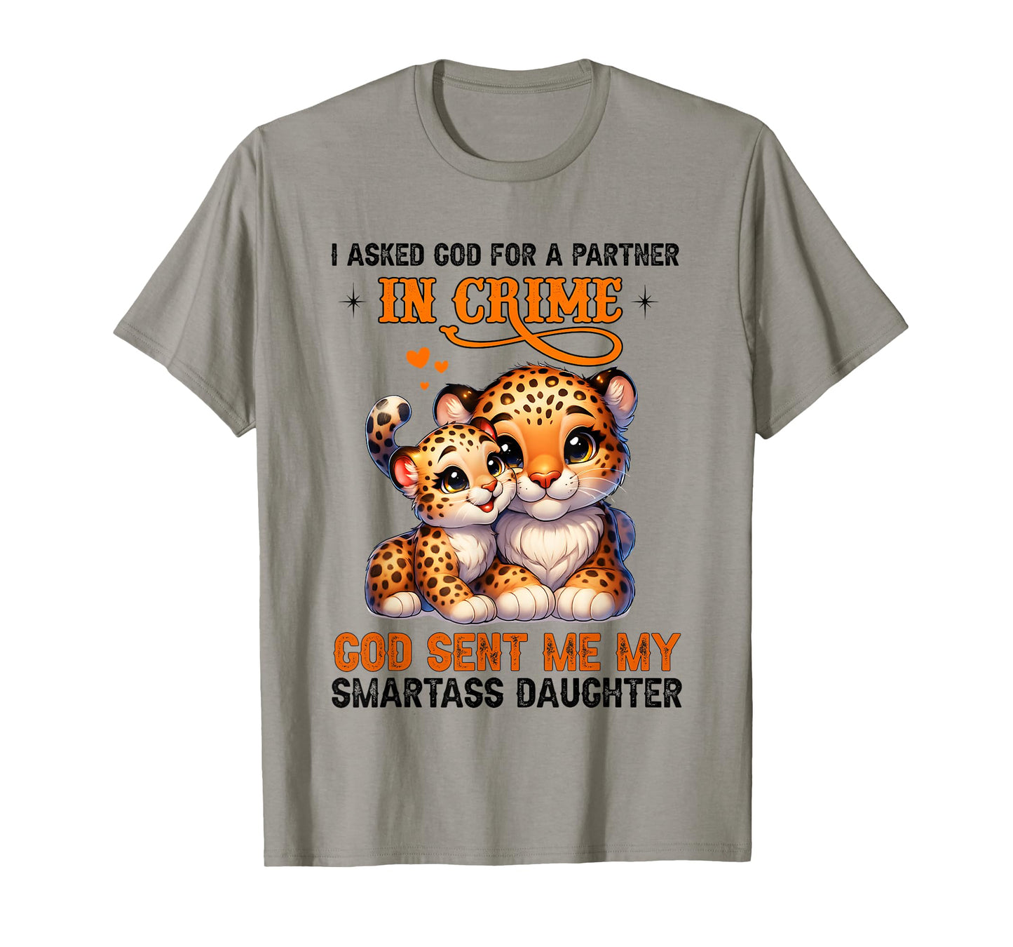 Leopard I Asked God for A Partner in Crime God Sent Me T-Shirt