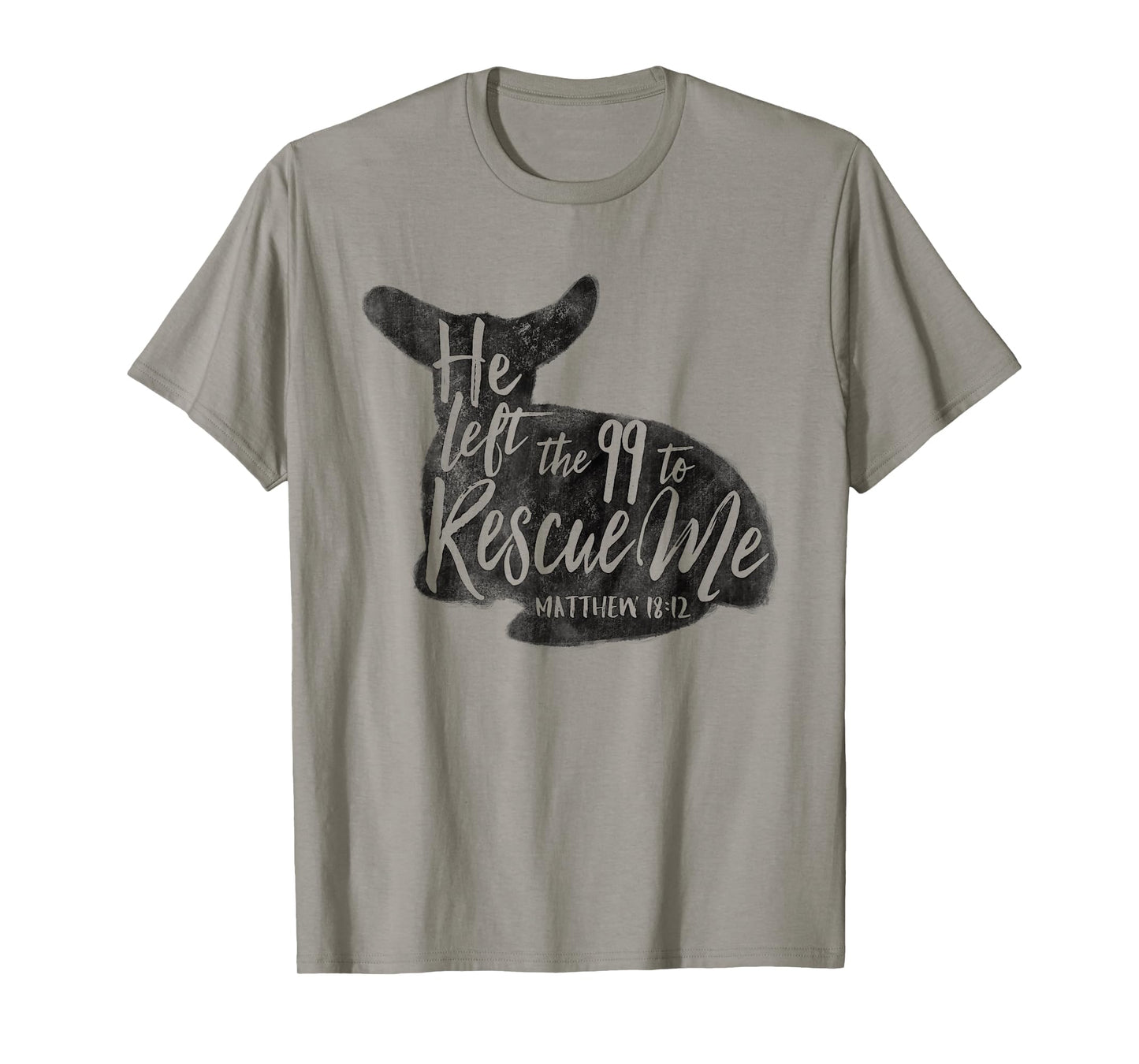 He Left The 99 To Rescue Me Matthew 18:12 Designs T-Shirt