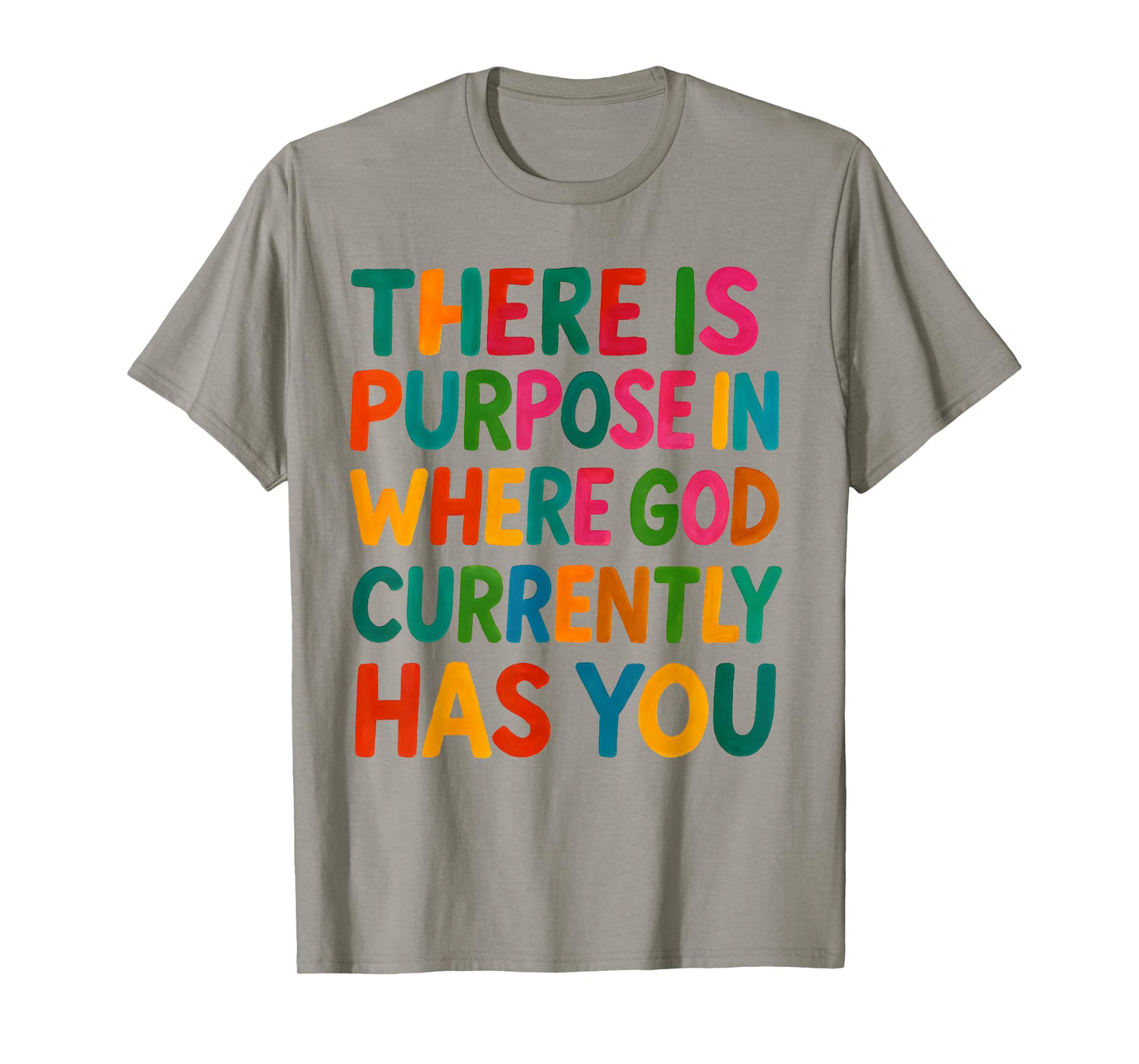 There is Purpose Where God Has You Bible Quote Jesus T-Shirt