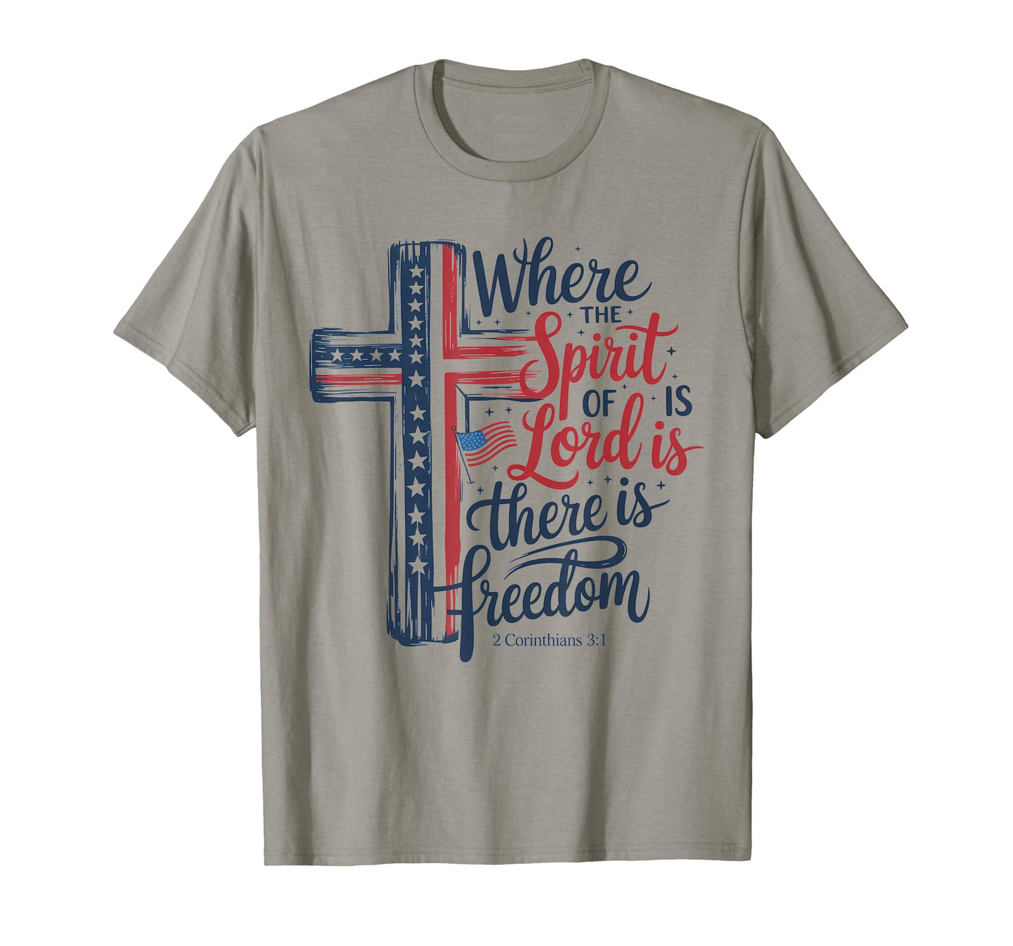 Where The Spirit Of The Lord Is There Is Freedom 4th Of July T-Shirt