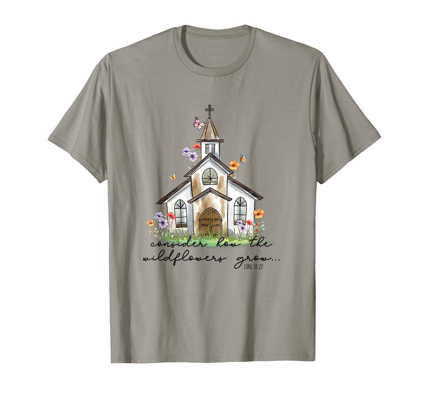 Consider How The Wildflowers Grow Luke 12:27 T-Shirt