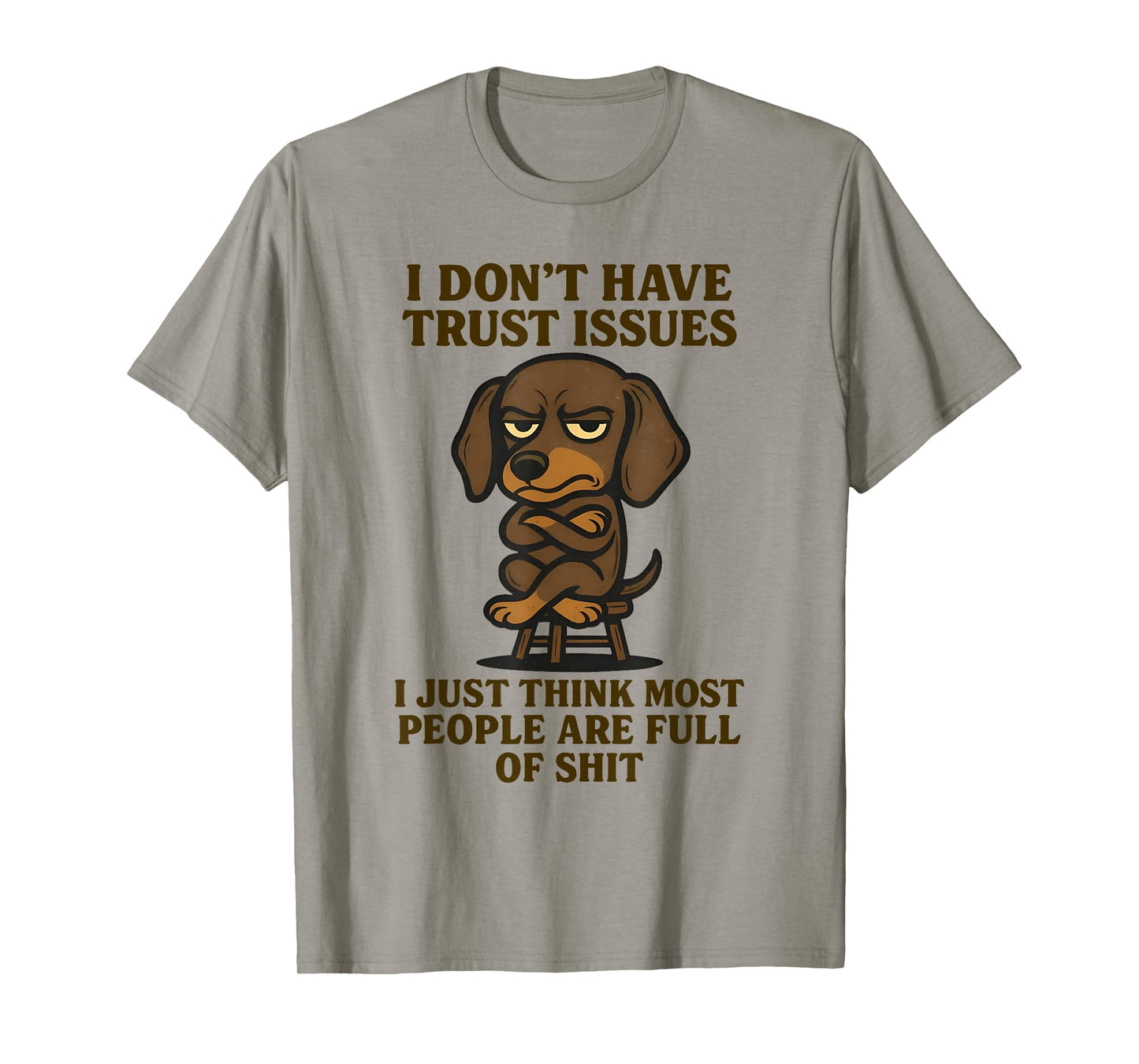 Cute Dachshund I Don’t Have Trust Issues I Just Think Most T-Shirt